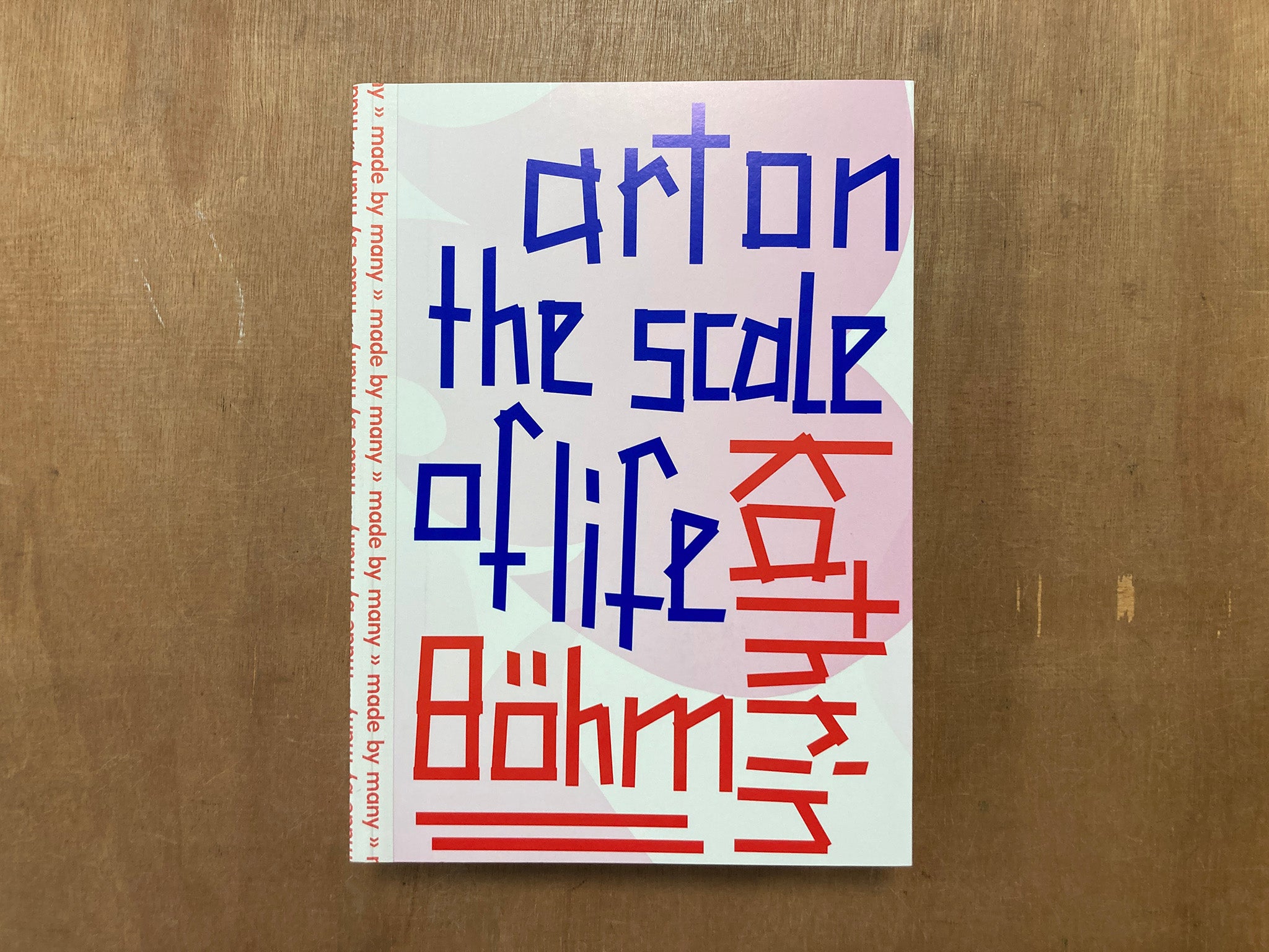 KATHRIN BÖHM: ART ON THE SCALE OF LIFE edited by Gerrie Van Noord, Paul O'Neill, Mick Wilson