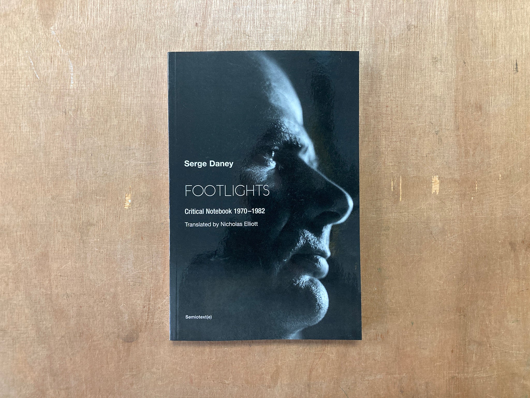 FOOTLIGHTS: CRITICAL NOTEBOOK 1970–1982 by Serge Daney