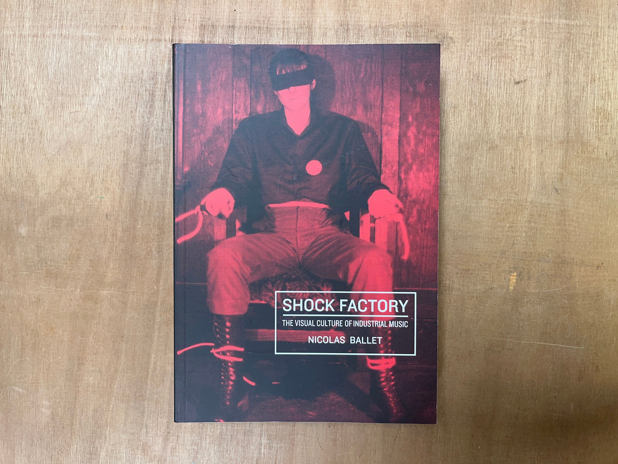 SHOCK FACTORY: THE VISUAL CULTURE OF INDUSTRIAL MUSIC by Nicolas