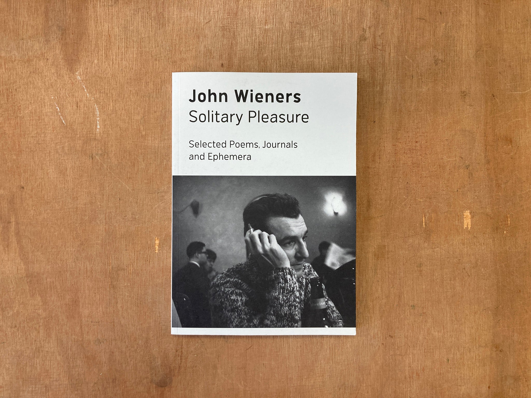 SOLITARY PLEASURE: SELECTED POEMS, JOURNALS AND EPHEMERA OF JOHN WIENERS