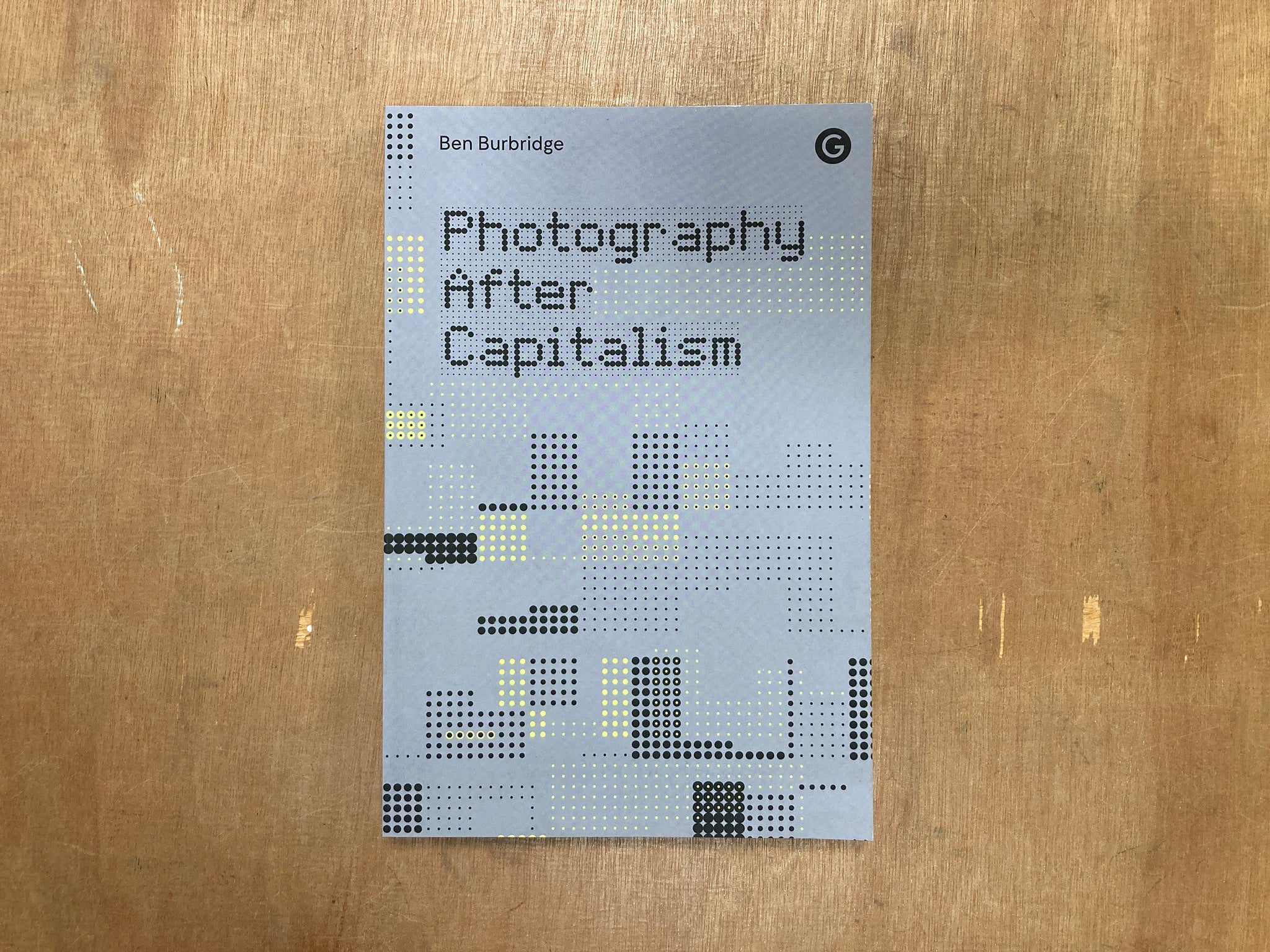 PHOTOGRAPHY AFTER CAPITALISM by Ben Burbridge