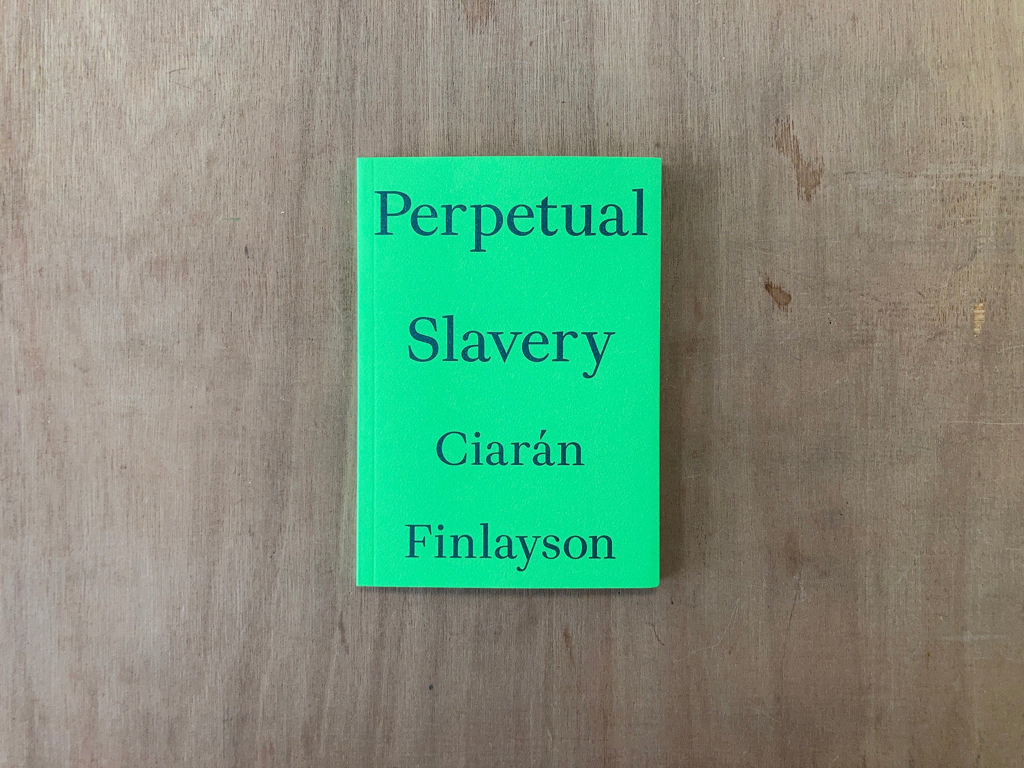 PERPETUAL SLAVERY by Ciarán Finlayson