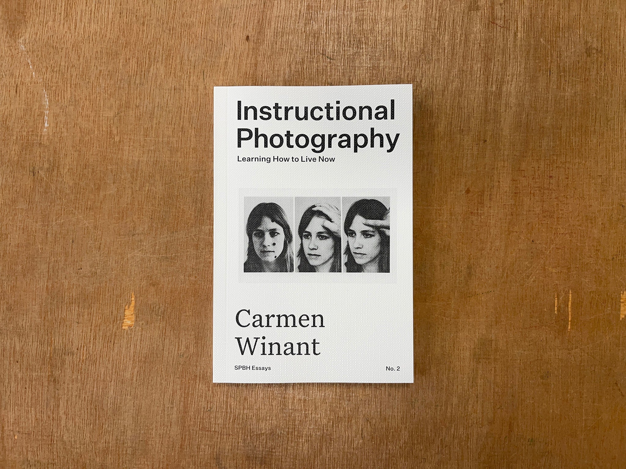 INSTRUCTIONAL PHOTOGRAPHY: LEARNING HOW TO LIVE NOW by Carmen Winant