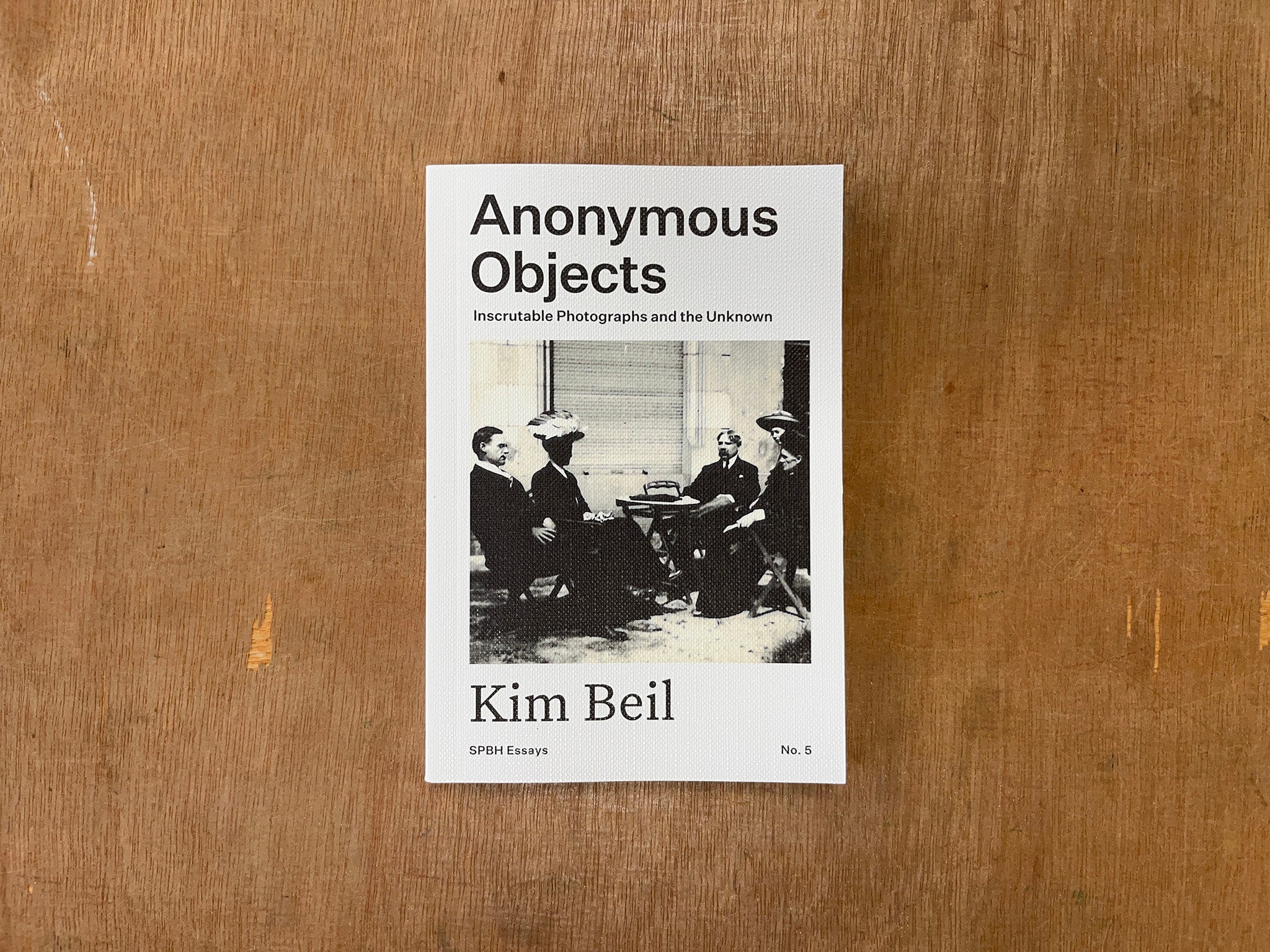 ANONYMOUS OBJECTS: INSCRUTABLE PHOTOGRAPHS AND THE UNKNOWN by Kim Beil