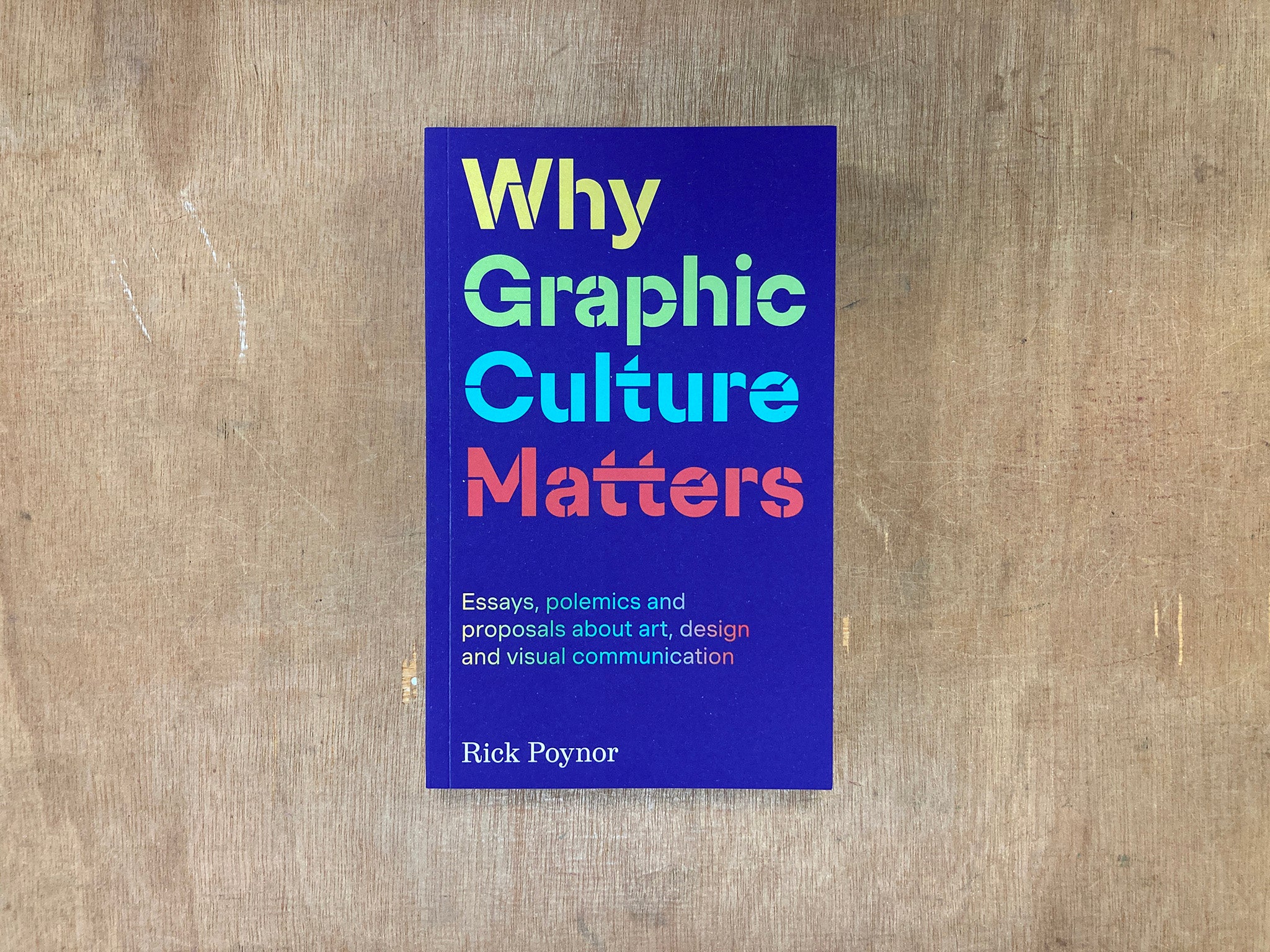 WHY GRAPHIC CULTURE MATTERS by Rick Poynor Good Press — good books & more