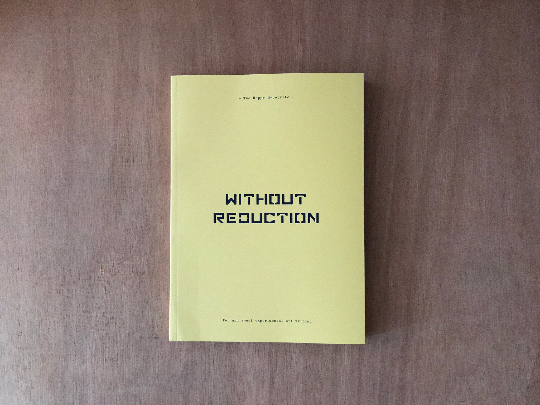 THE HAPPY HYPOCRITE ISSUE 12: WITHOUT REDUCTION – Good Press