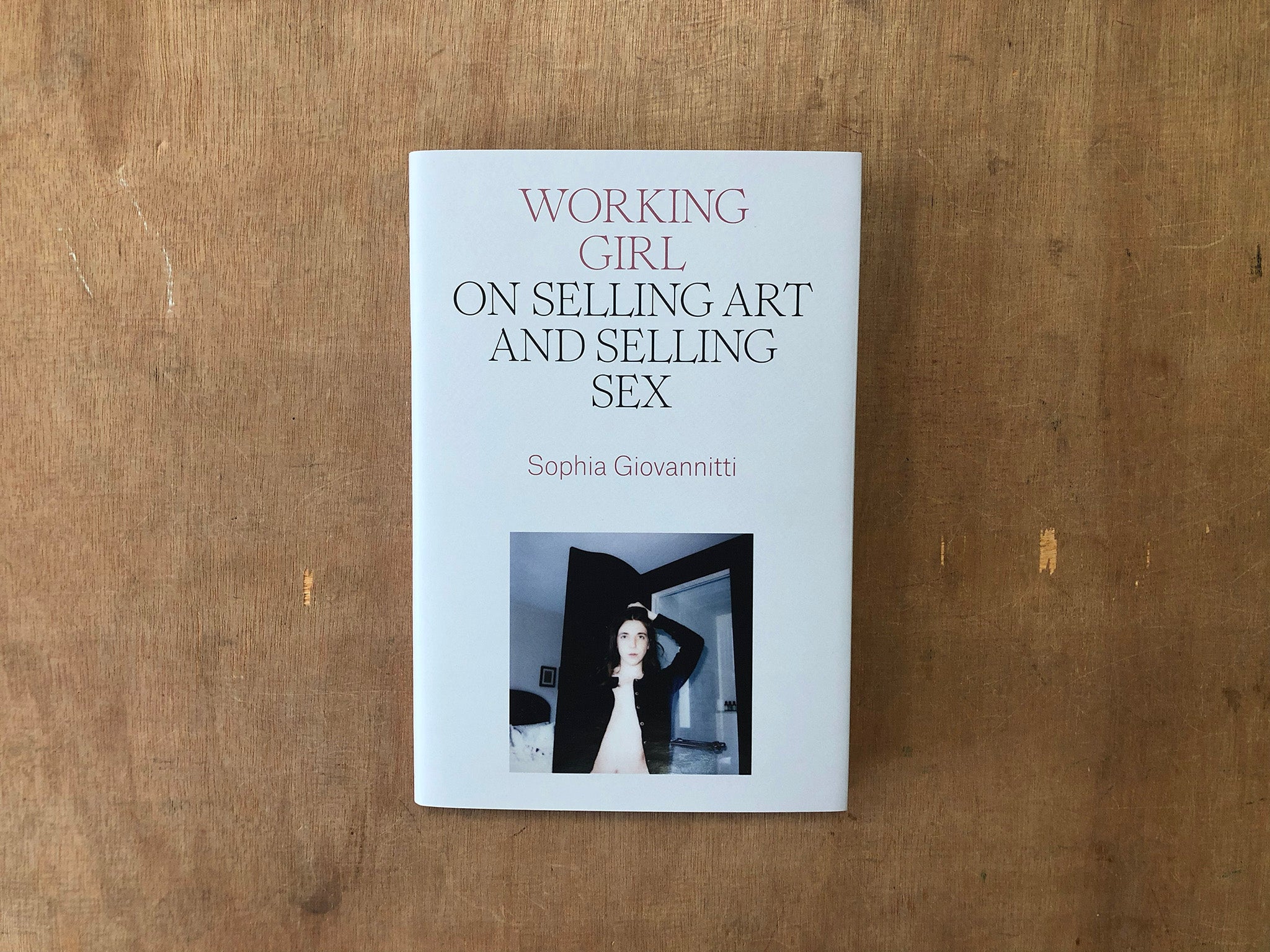WORKING GIRL: ON SELLING ART AND SELLING SEX by Sophia Giovannitti