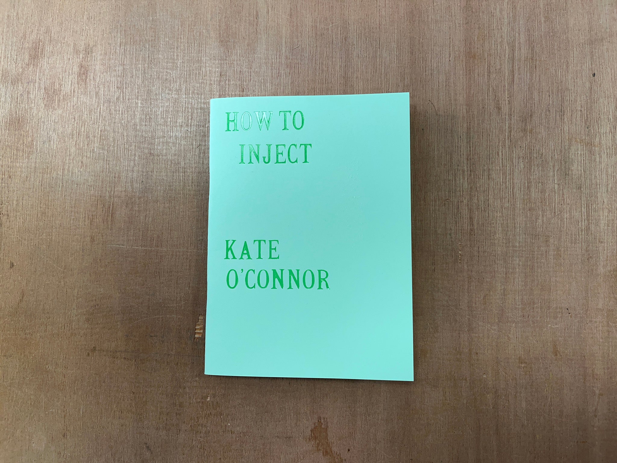 HOW TO INJECT by Kate O'Connor