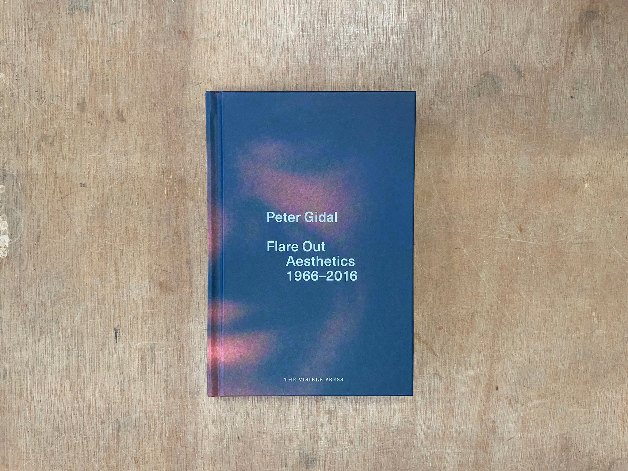 FLARE OUT: AESTHETICS 1966–2016 by Peter Gidal