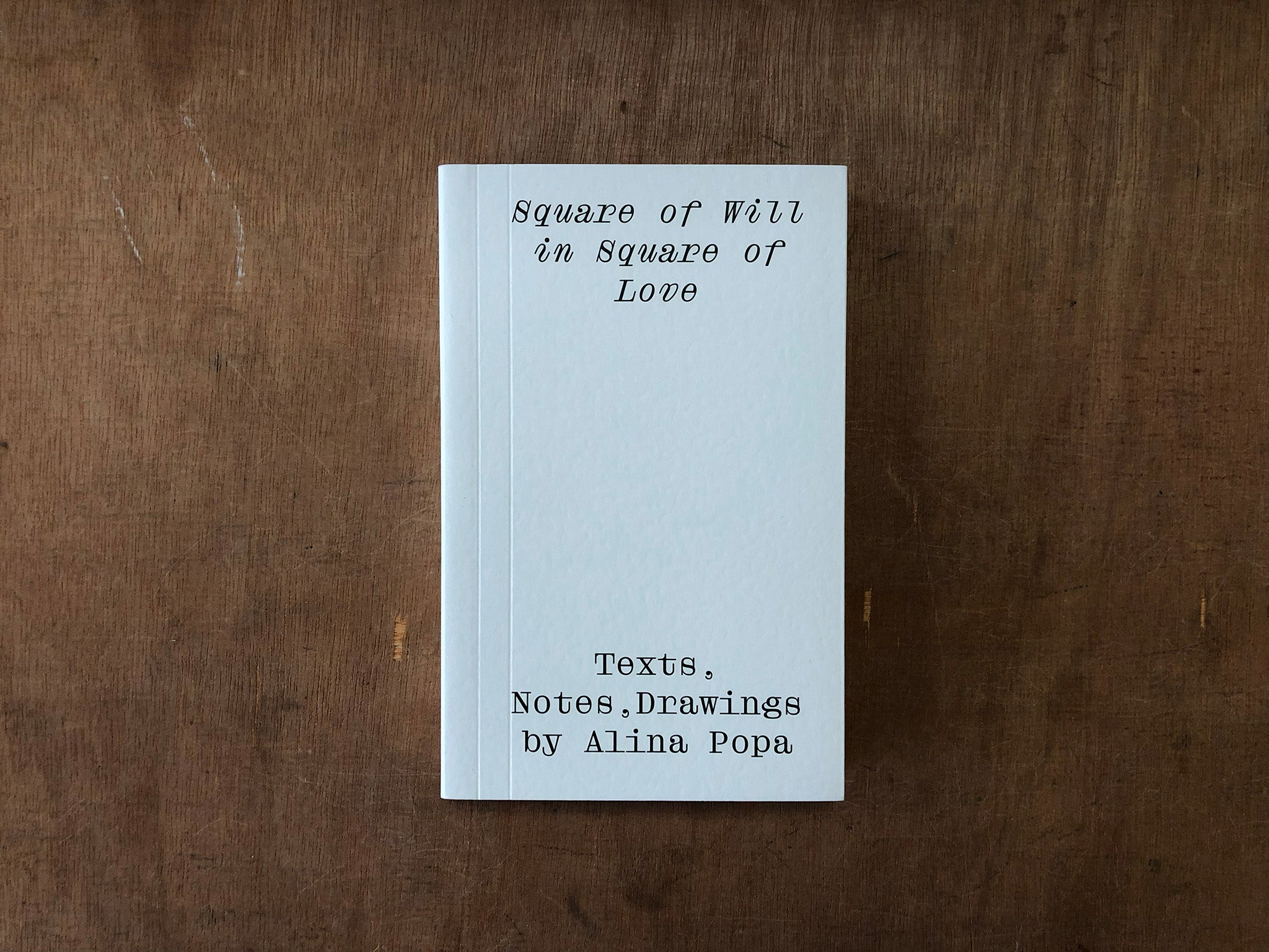 SQUARE OF WILL IN SQUARE OF LOVE - TEXTS, NOTES, DRAWINGS by Alina Popa