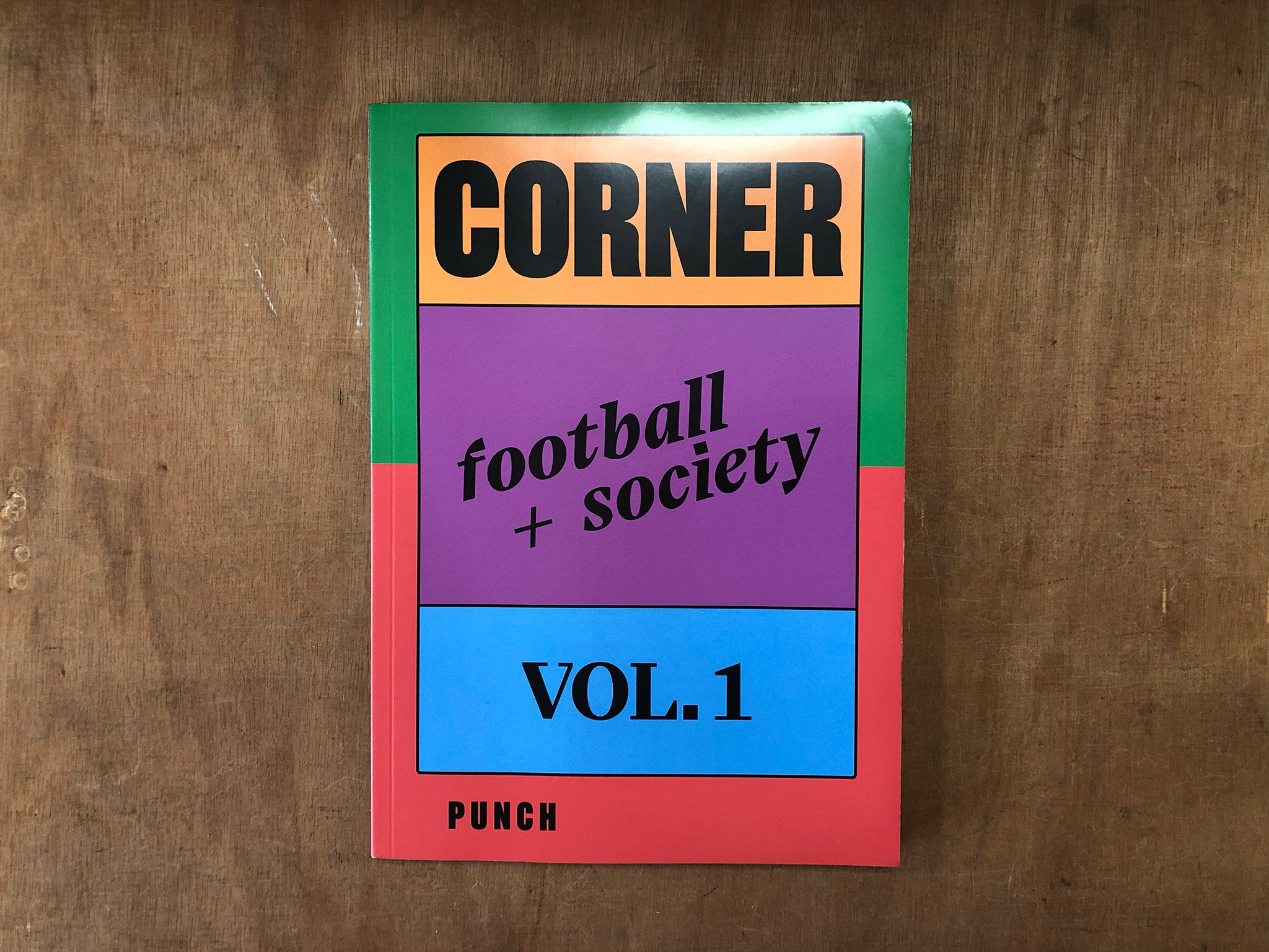 CORNER: FOOTBALL+SOCIETY VOL. 1 Edited by Dana Andrei, Sorin Popescu, Raluca Voinea, Paul Breazu