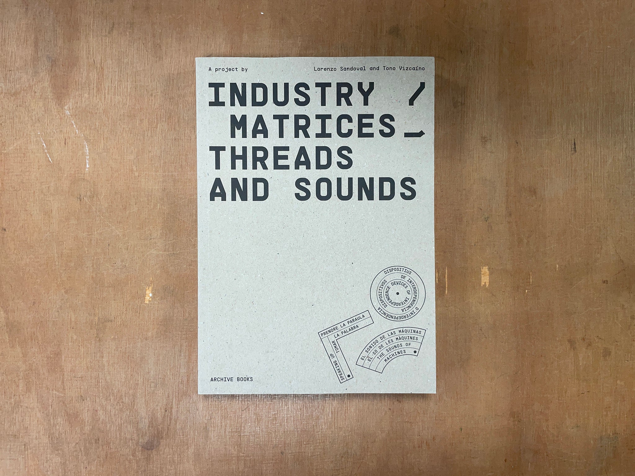 INDUSTRY / MATRICES – THREADS AND SOUNDS by Lorenzo Sandoval & Tono Vizcaíno