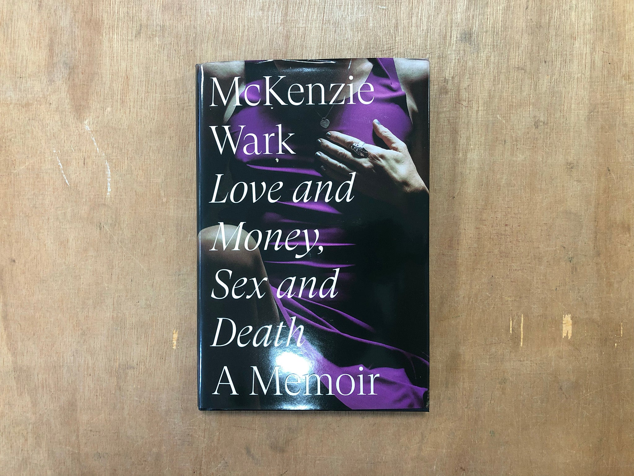 LOVE AND MONEY, SEX AND DEATH: A MEMOIR by Mckenzie Wark