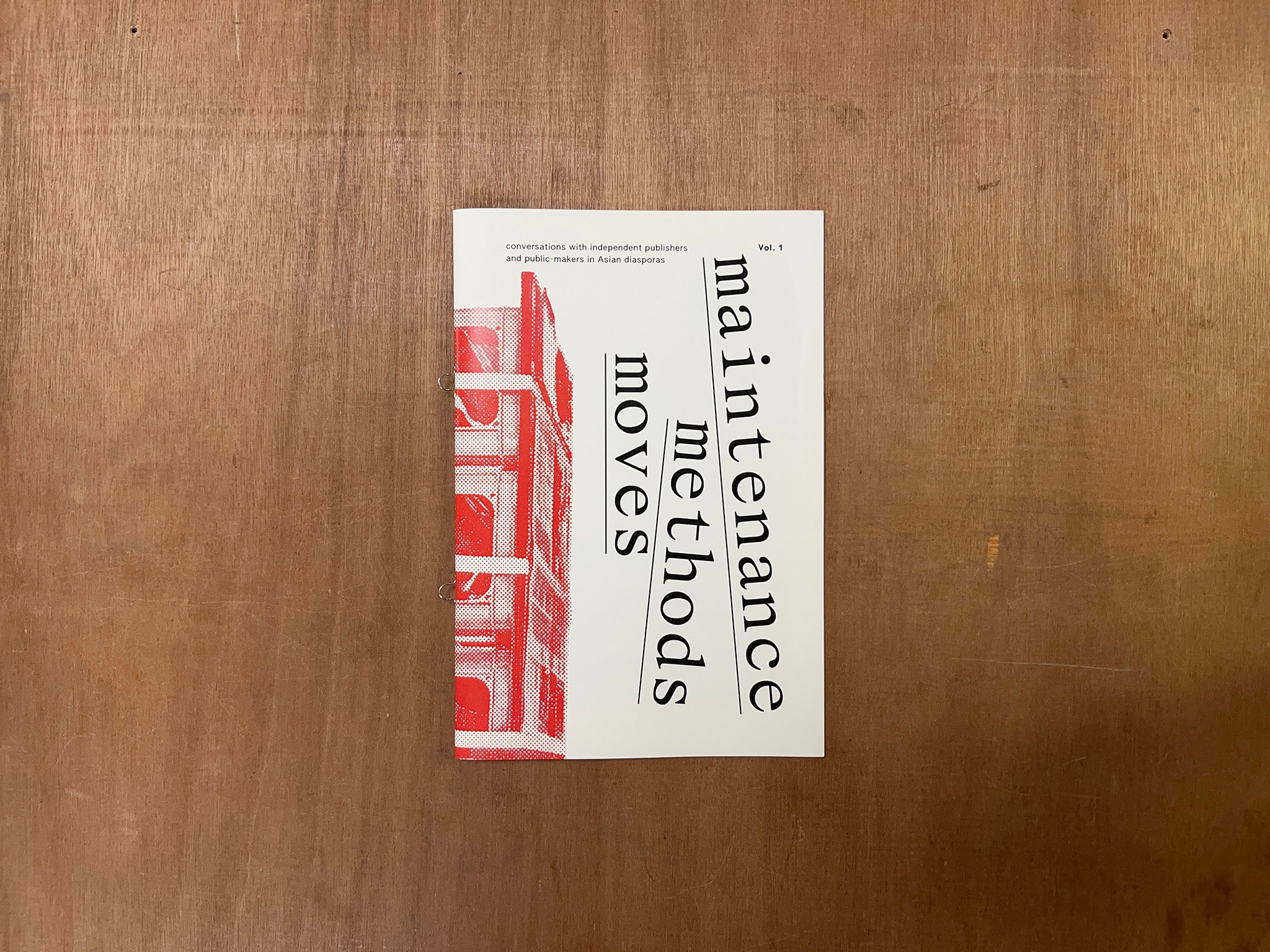MAINTENANCE, METHODS, MOVES: CONVERSATIONS WITH INDEPENDENT PUBLISHERS AND PUBLIC-MAKERS IN ASIAN DIASPORAS - VOL. 1
