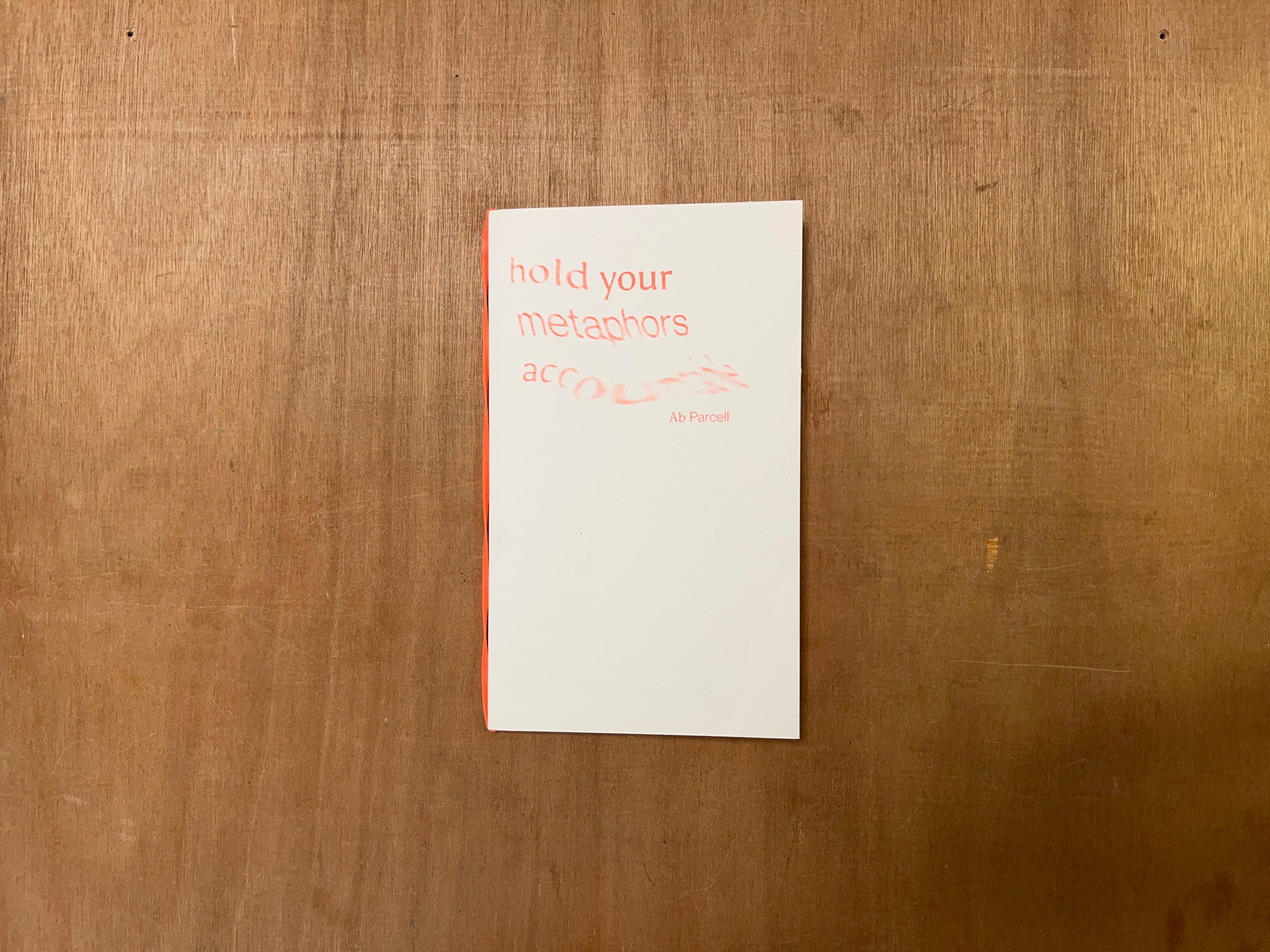 HOLD YOUR METAPHORS ACCOUNTABLE by Ab Purcell