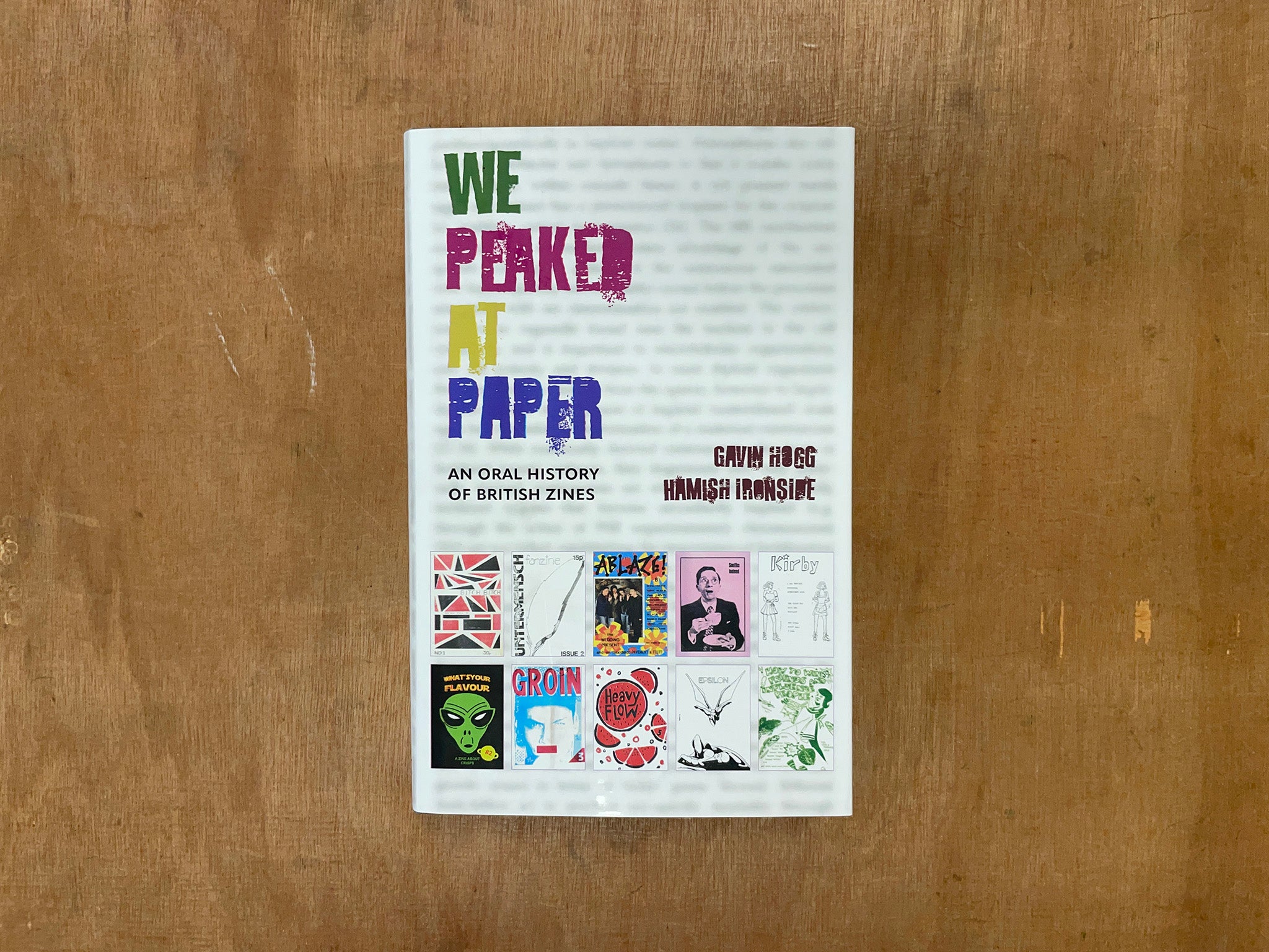WE PEAKED AT PAPER: AN ORAL HISTORY OF BRITISH ZINES by Gavin Hogg & Hamish Ironside