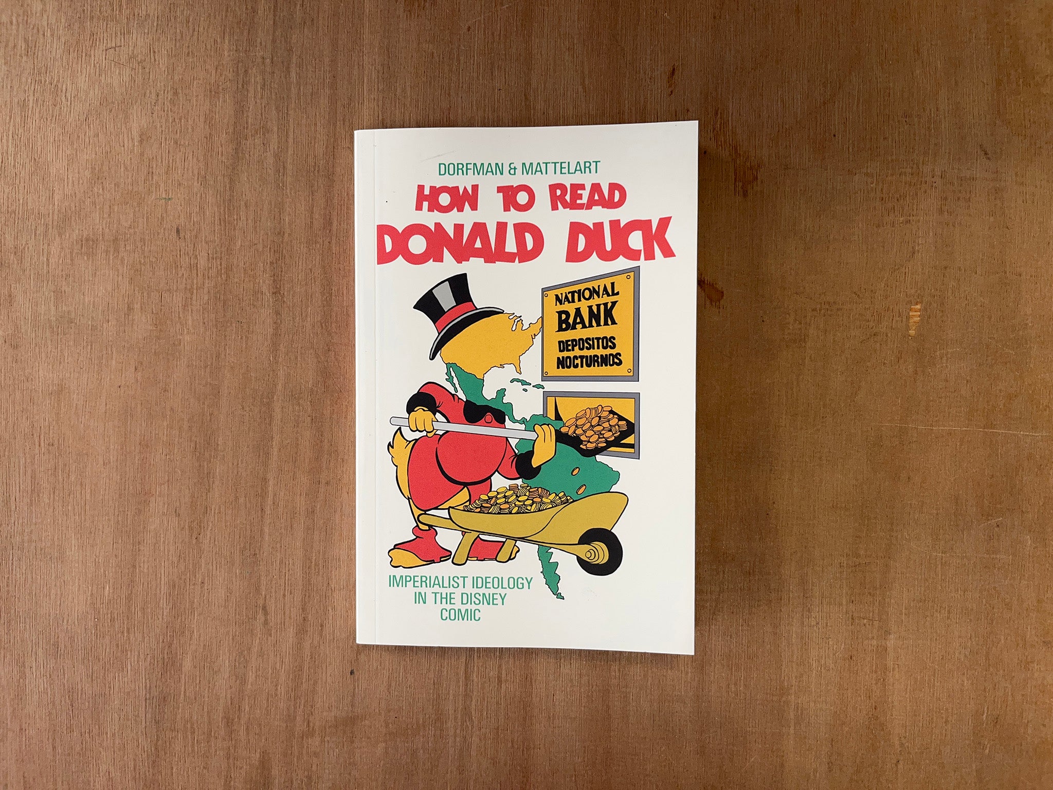 HOW TO READ DONALD DUCK: IMPERIALIST IDEOLOGY IN THE DISNEY COMIC by Ariel Dorfman and Armand Mattelart