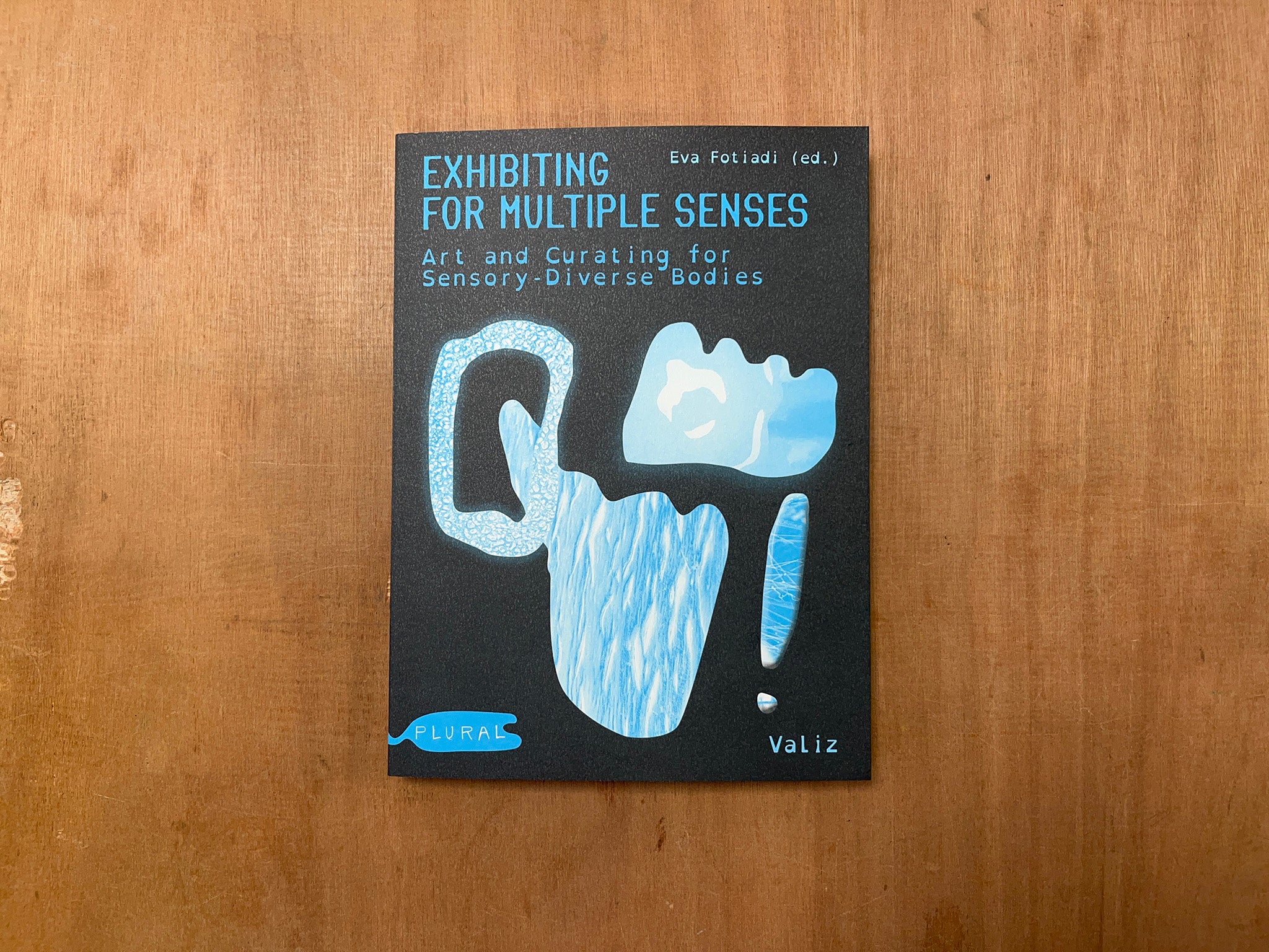 EXHIBITING FOR MULTIPLE SENSES: ART AND CURATING FOR SENSORY-DIVERSE BODIES by Eva Fotiadi (Ed.)