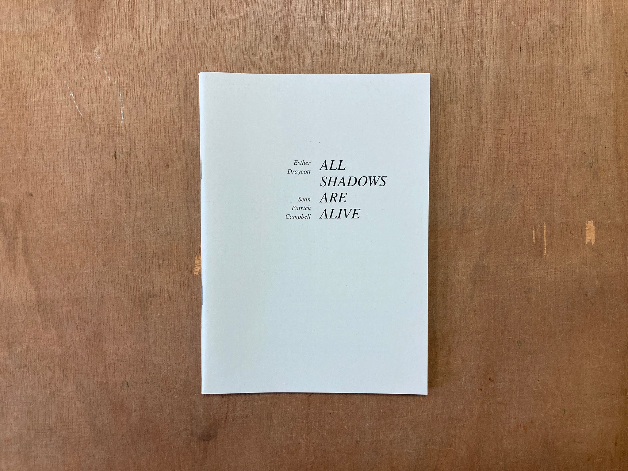 ALL SHADOWS ARE ALIVE by Esther Draycott and Sean Patrick Campbell