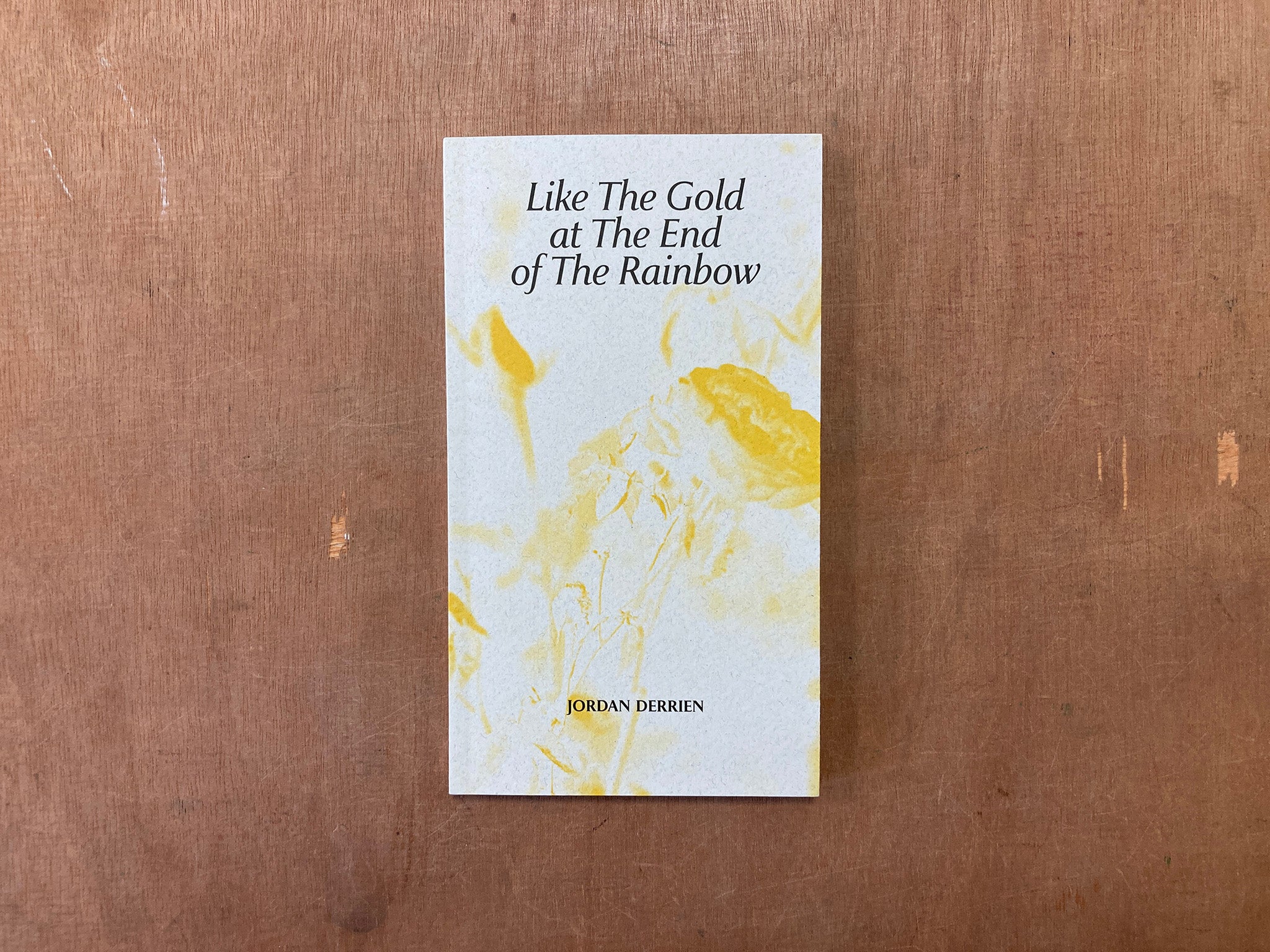 LIKE THE GOLD AT THE END OF THE RAINBOW by Jordan Derrien