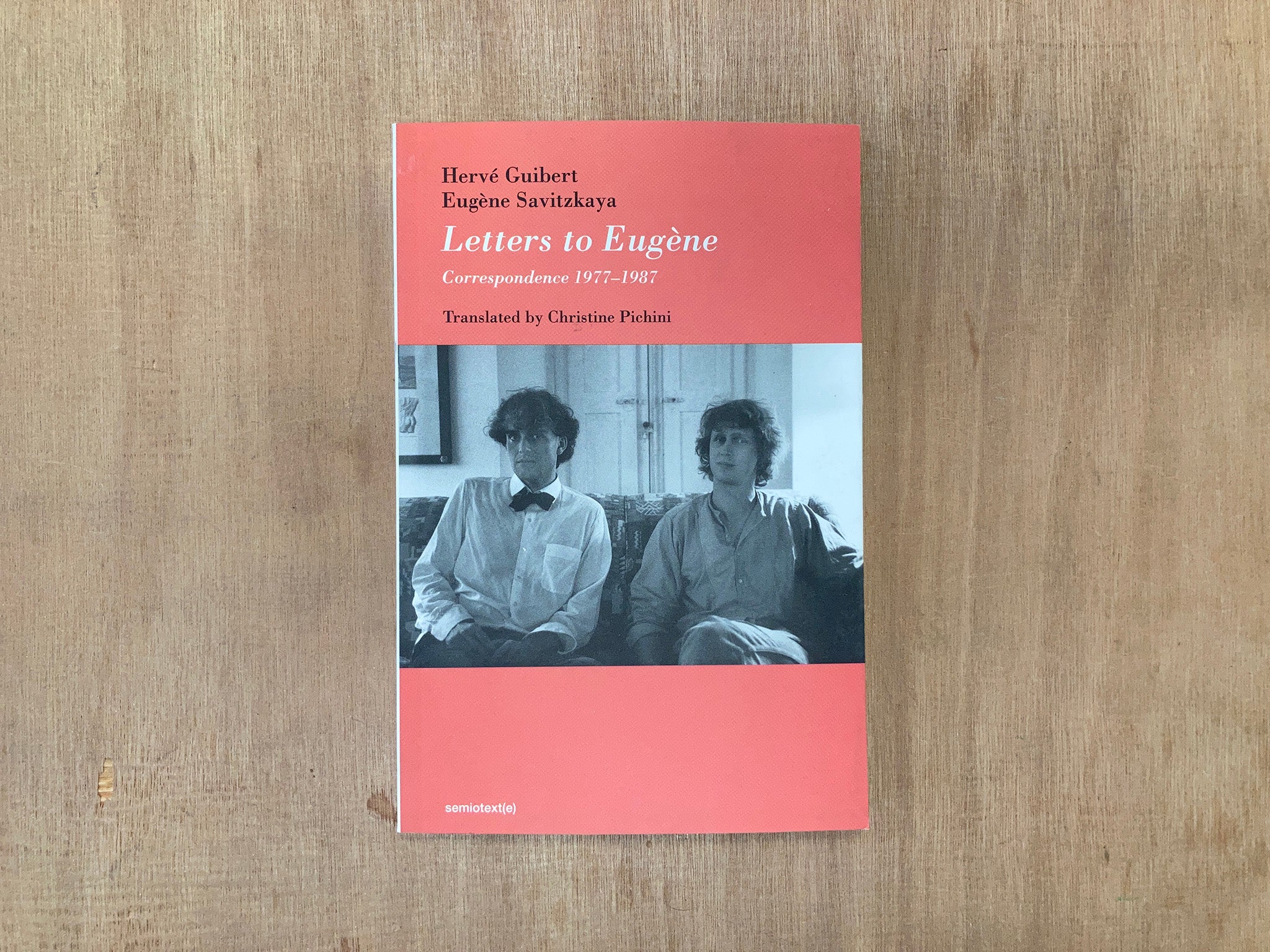 LETTERS TO EUGÈNE: CORRESPONDENCE 1977–1987 by Hervé Guibert and Eugène Savitzkaya
