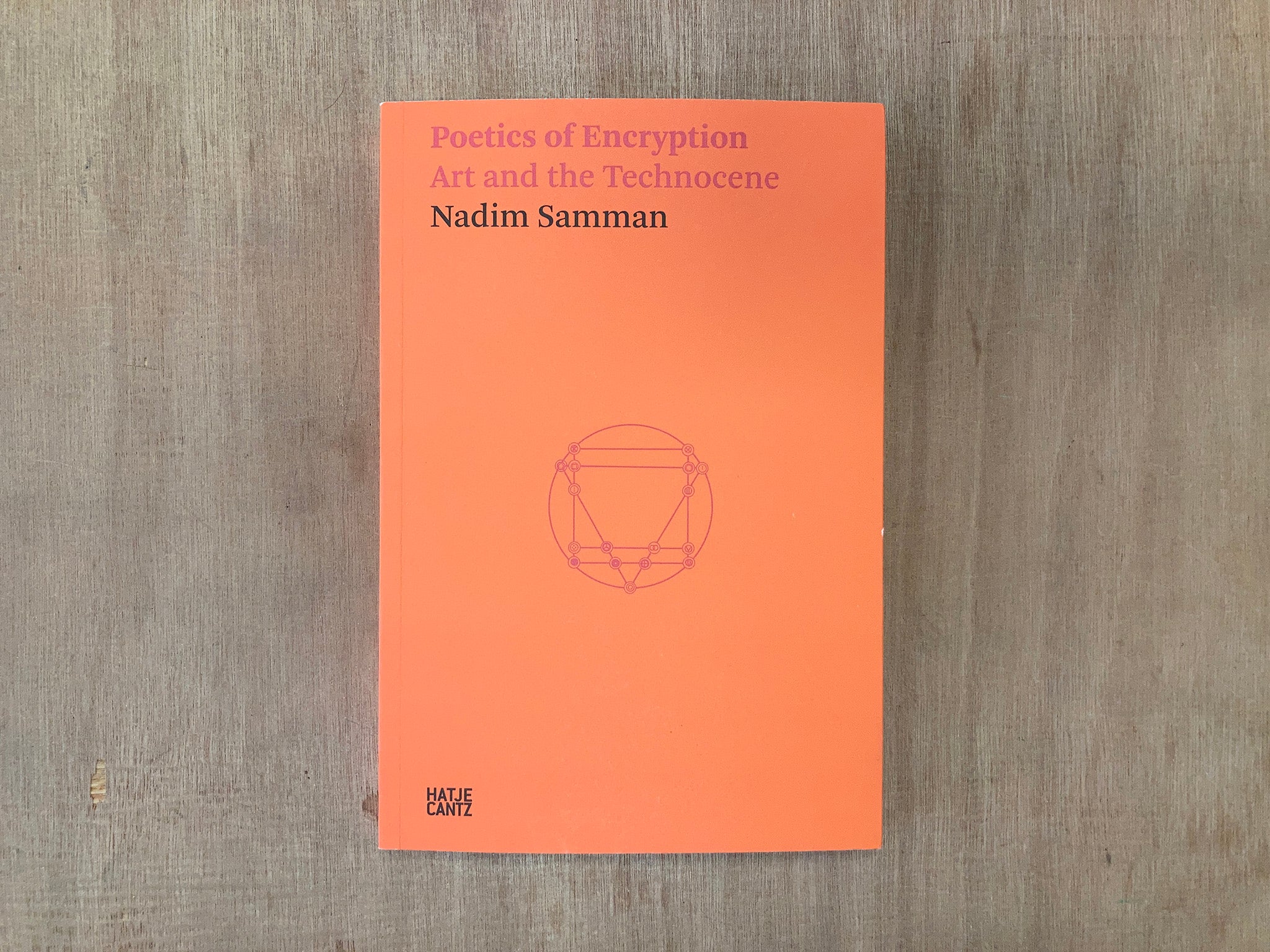 POETICS OF ENCRYPTION: ART AND THE TECHNOCENE by Nadim Samman