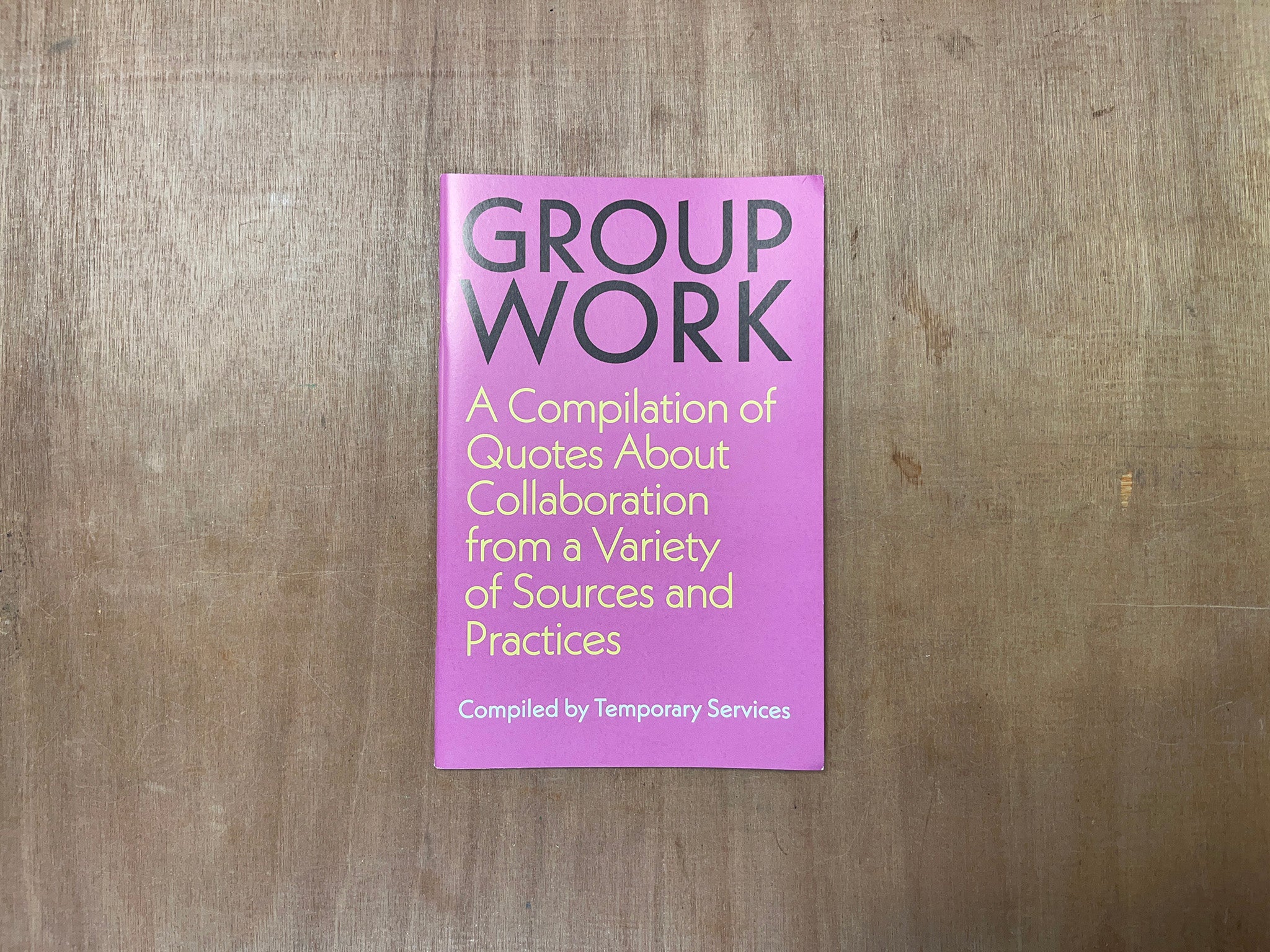 GROUP WORK: A COMPILATION OF QUOTES ABOUT COLLABORATION FROM A VARIETY OF SOURCES AND PRACTICES