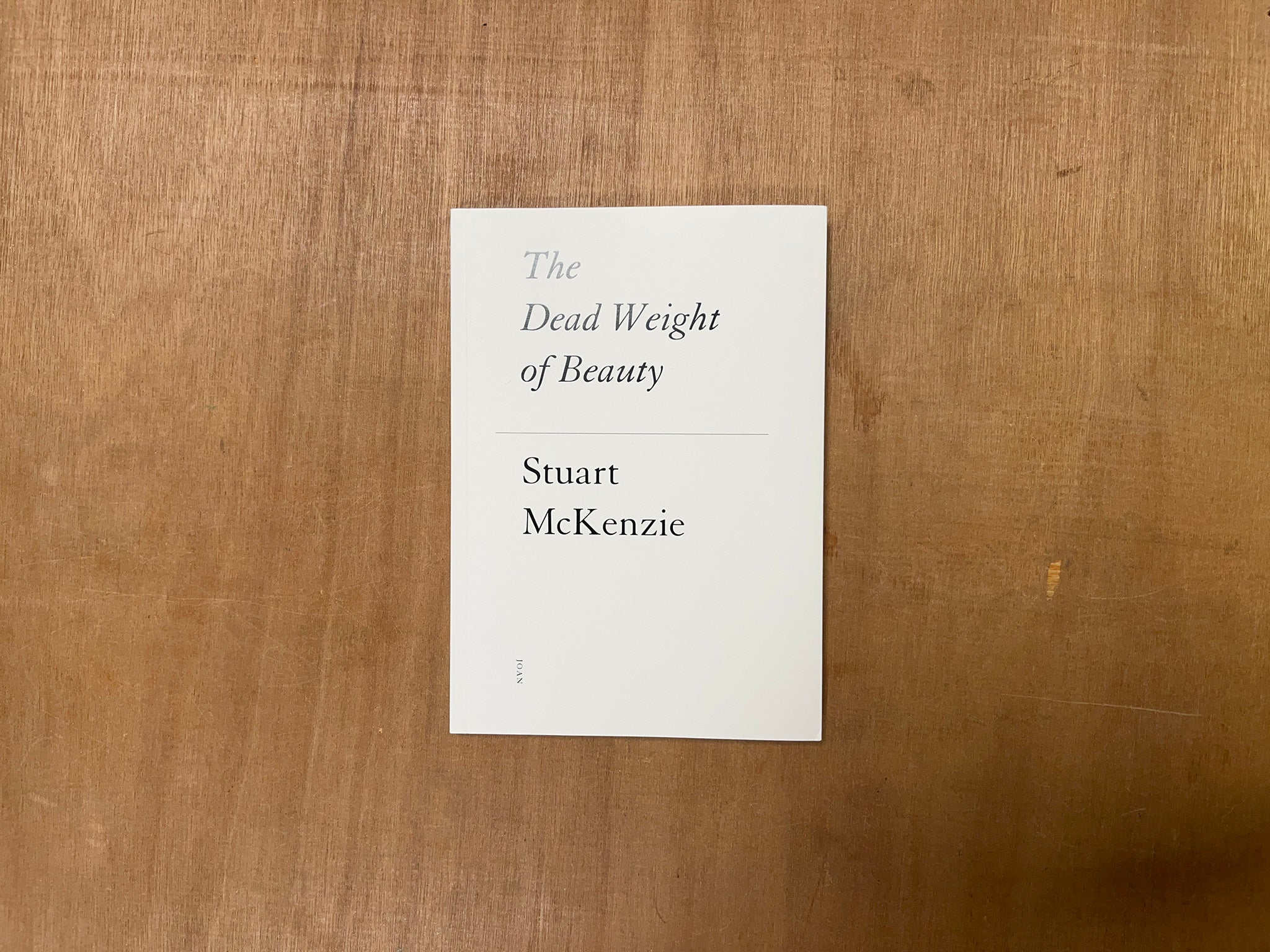 THE DEAD WEIGHT OF BEAUTY by Stuart McKenzie