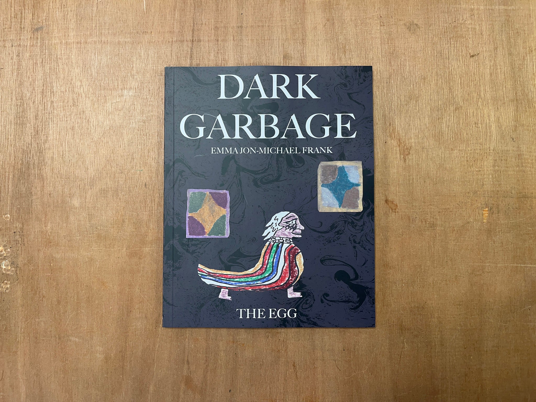DARK GARBAGE & THE EGG by Emma Jon-Michael Frank
