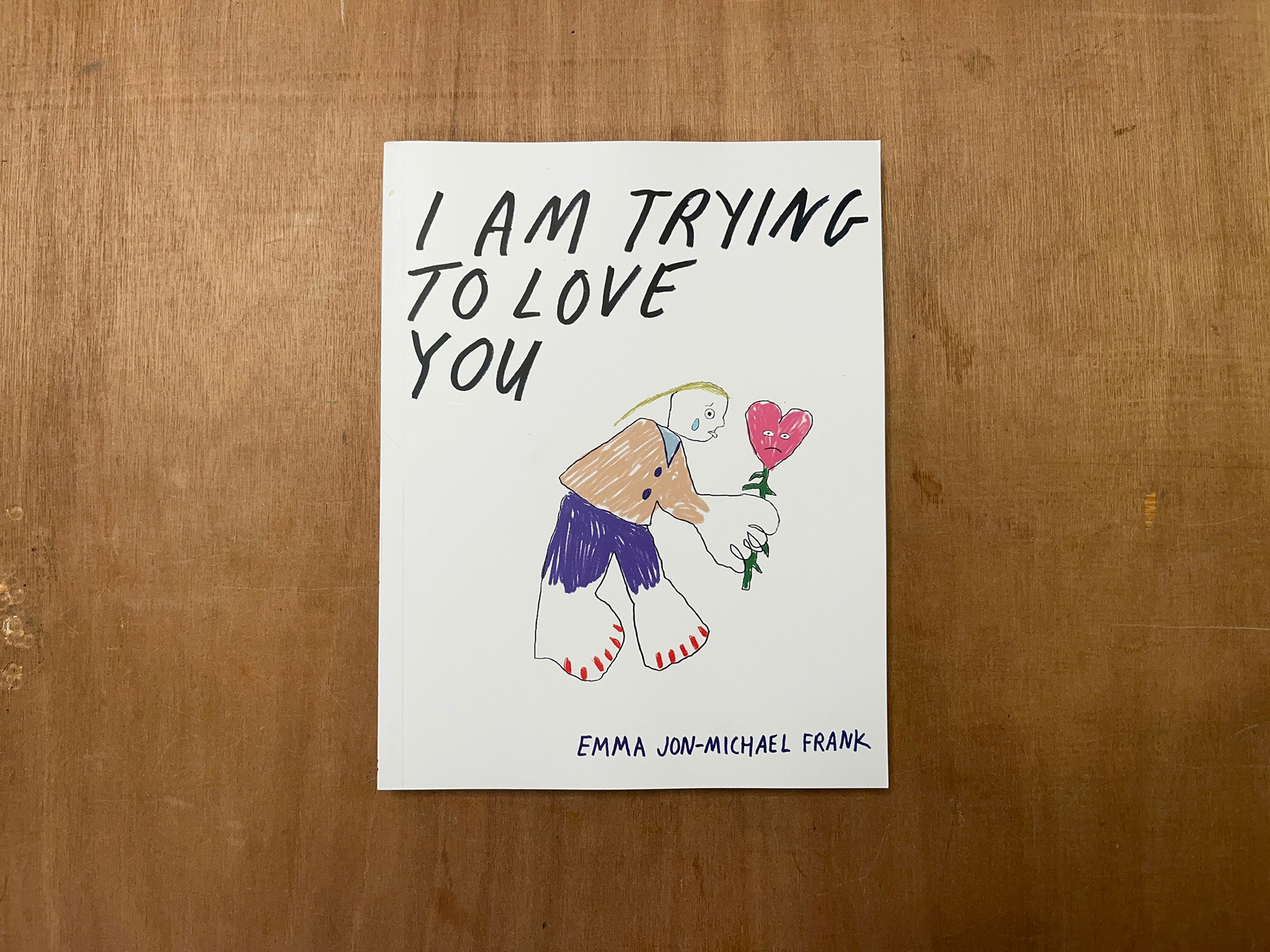 I AM TRYING TO LOVE YOU by Emma Jon-Michael Frank