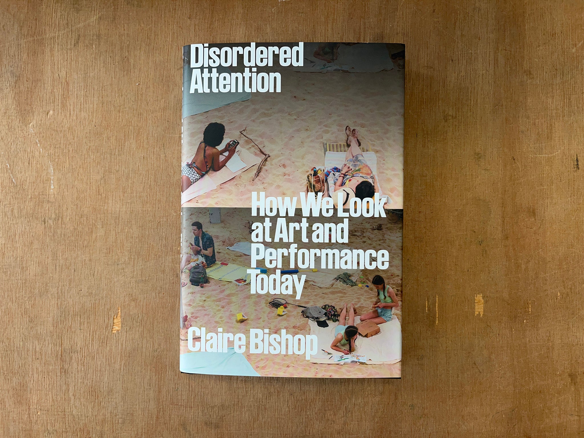 DISORDERED ATTENTION: HOW WE LOOK AT ART AND PERFORMANCE TODAY by Claire Bishop