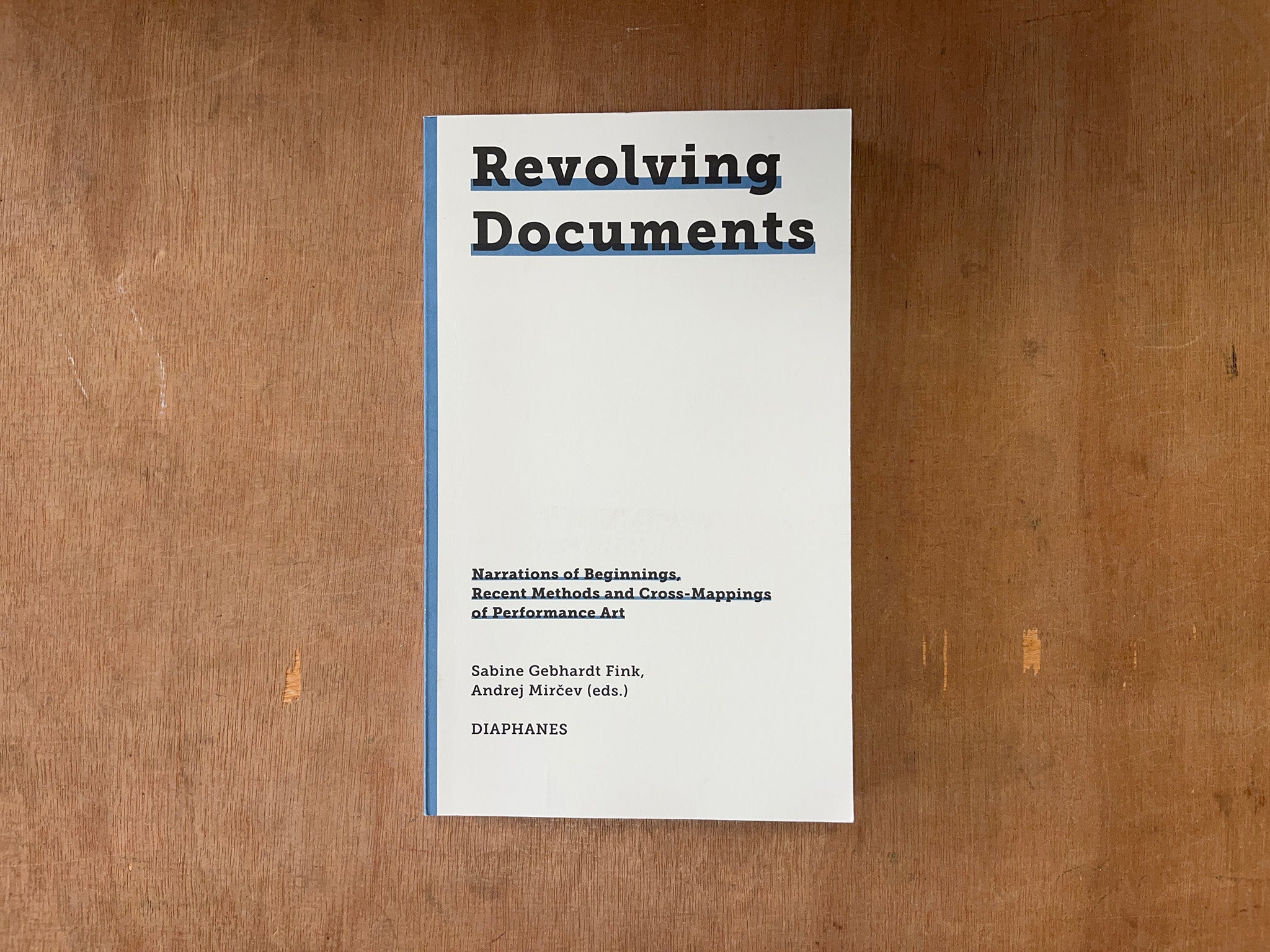 REVOLVING DOCUMENTS: CROSS-MAPPING OF PERFORMANCE ART Ed. by Sabine Gebhardt Fink & Andrej Mircev