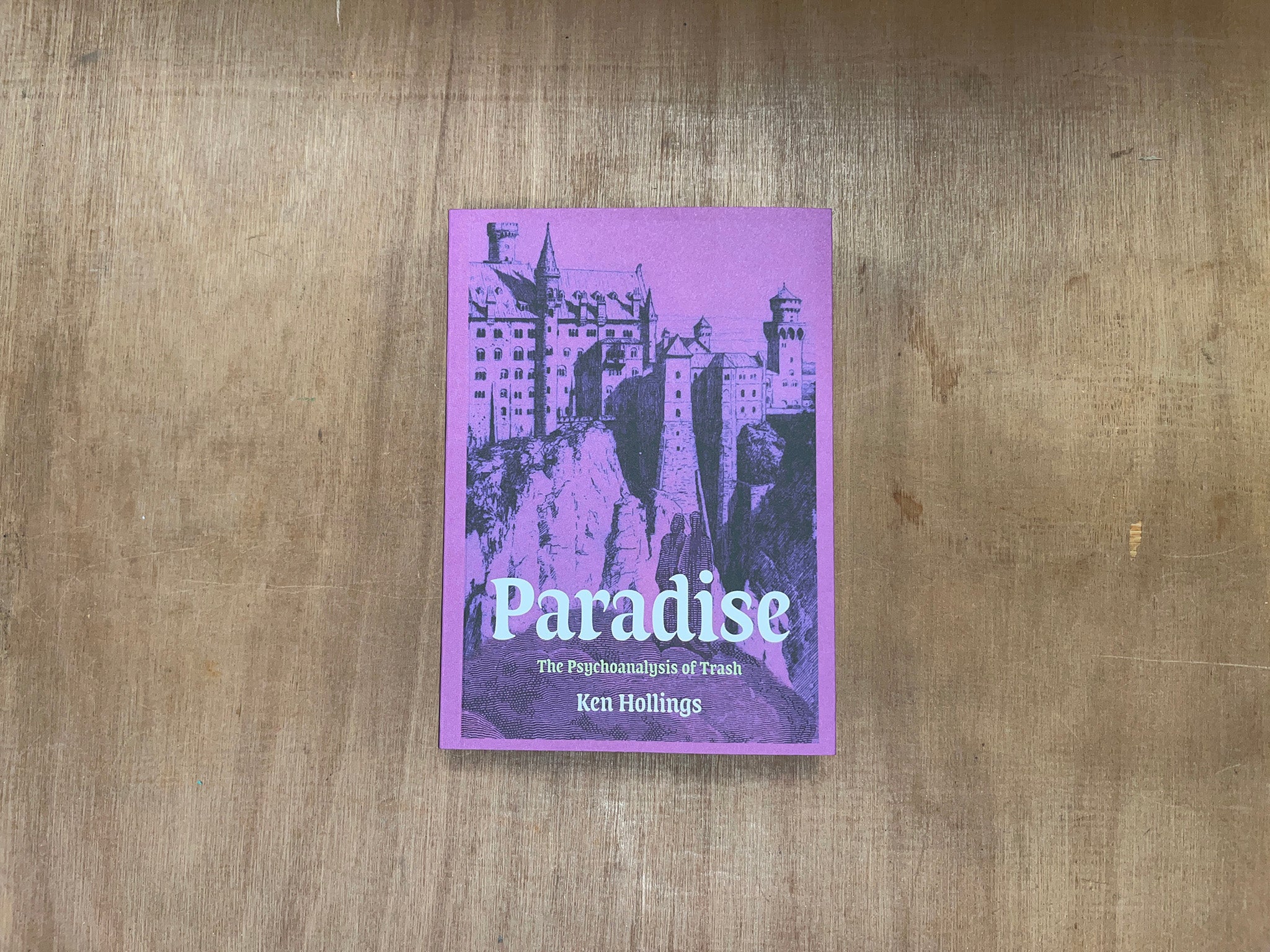 PARADISE: THE PSYCHOANALYSIS OF TRASH by Ken Hollings