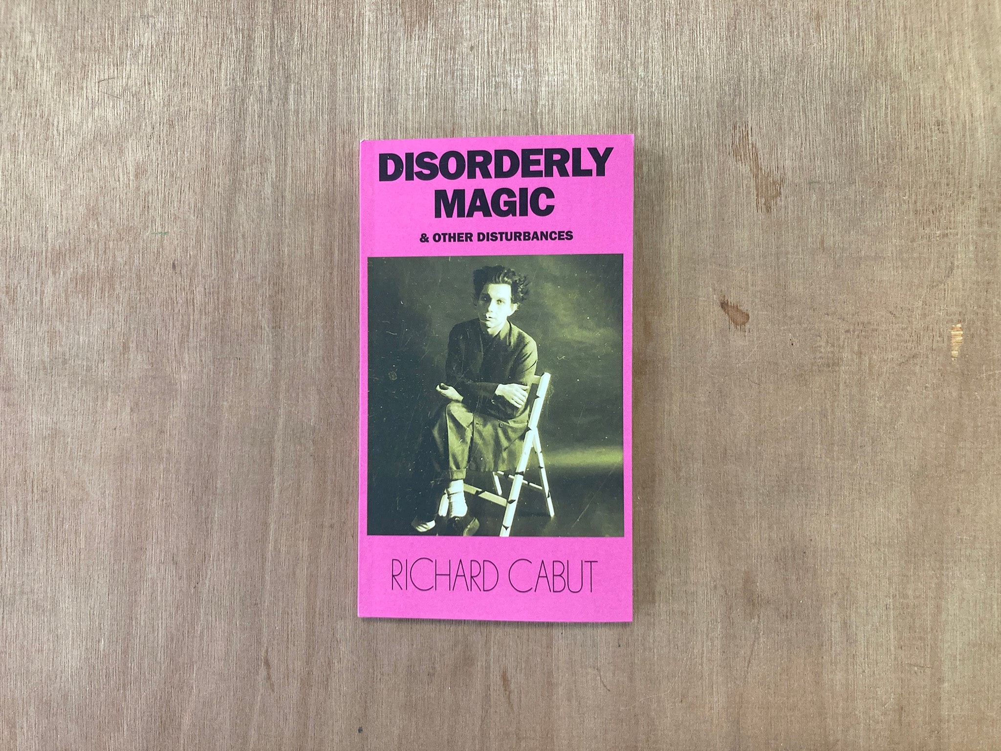 DISORDERLY MAGIC AND OTHER DISTURBANCES by Richard Cabut