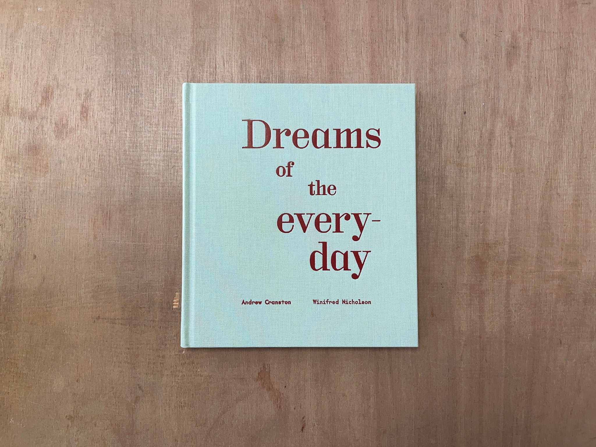 DREAMS OF THE EVERYDAY by Andrew Cranston & Winifred Nicholson