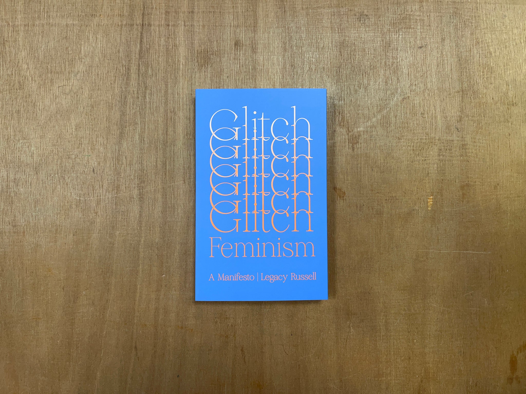 GLITCH FEMINISM: A MANIFESTO by Legacy Russell