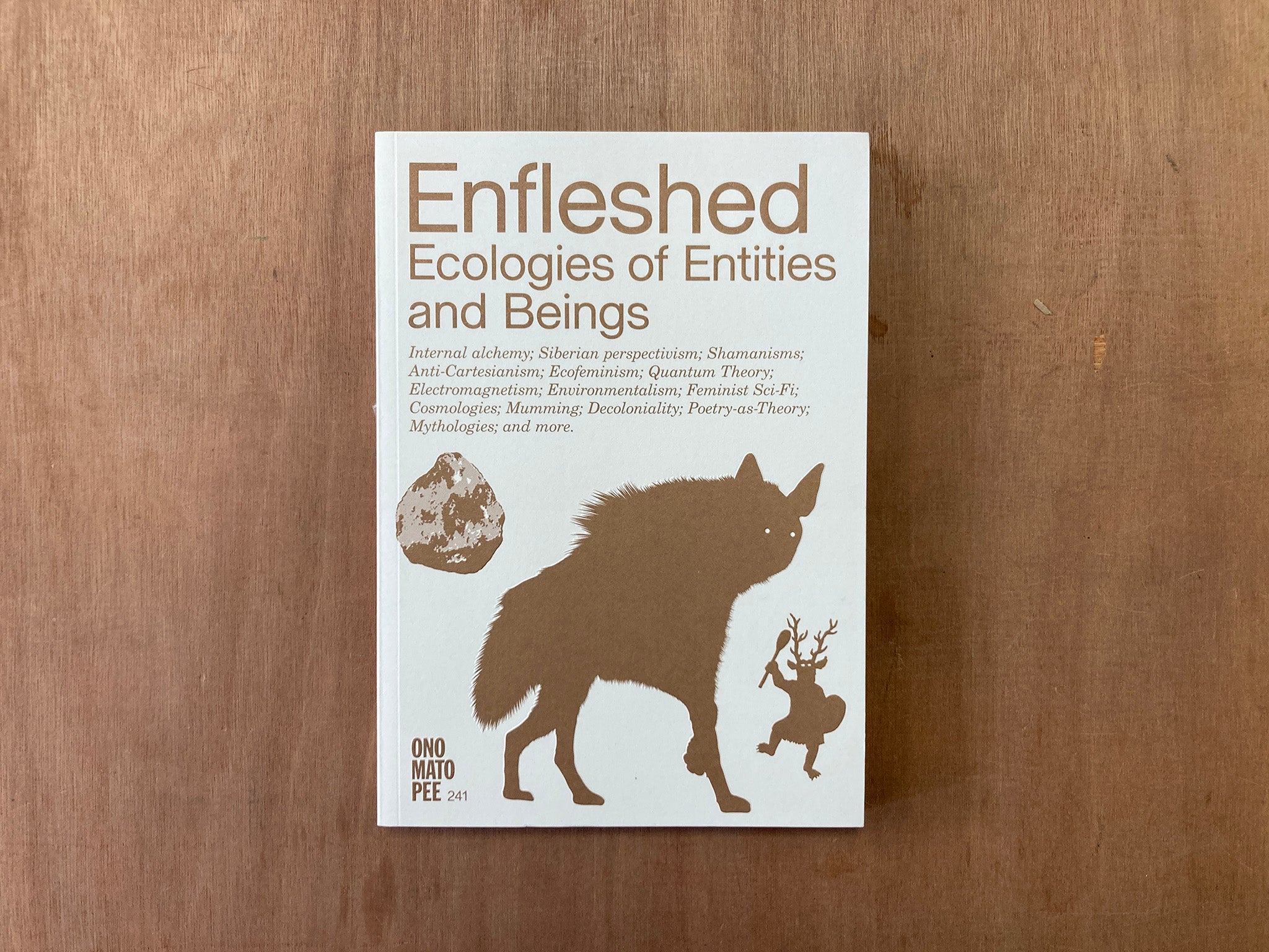 ENFLESHED: ECOLOGIES OF ENTITIES AND BEINGS edited by Kristiina Koskentola and Marjolein van der Loo