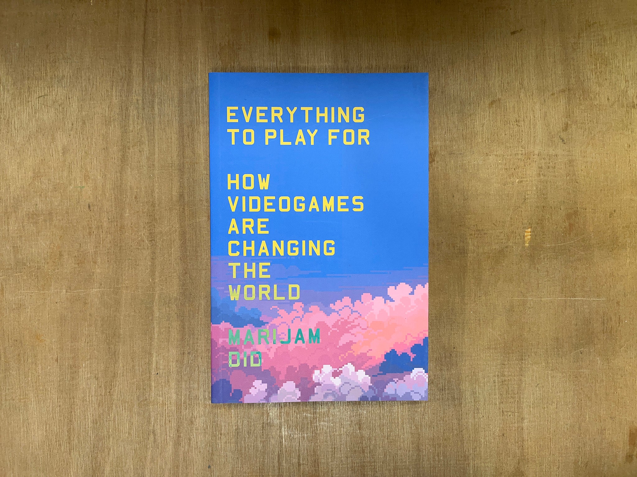 EVERYTHING TO PLAY FOR: HOW VIDEOGAMES ARE CHANGING THE WORLD by Marijam Did