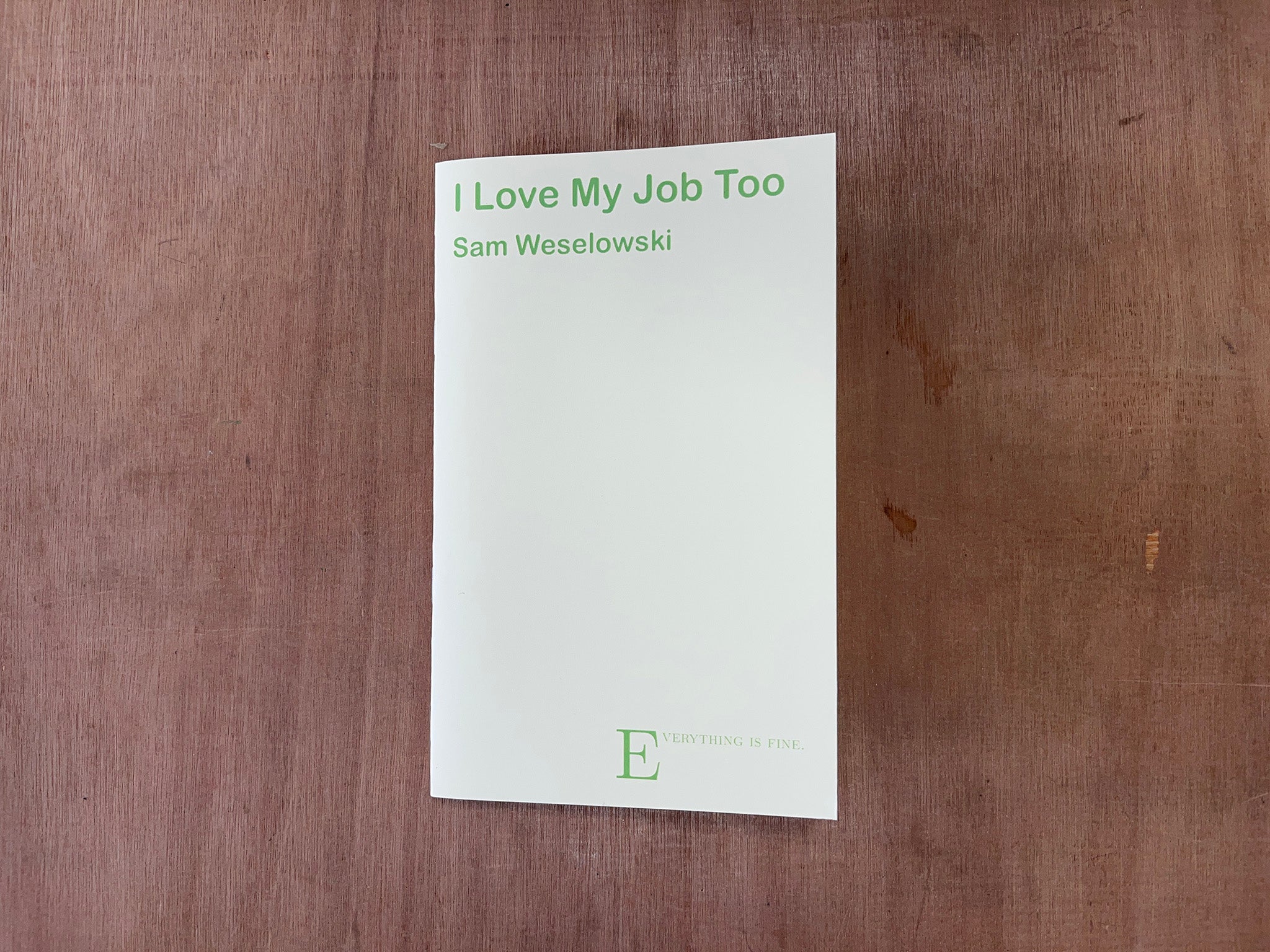 I LOVE MY JOB TOO by Sam Weselowski