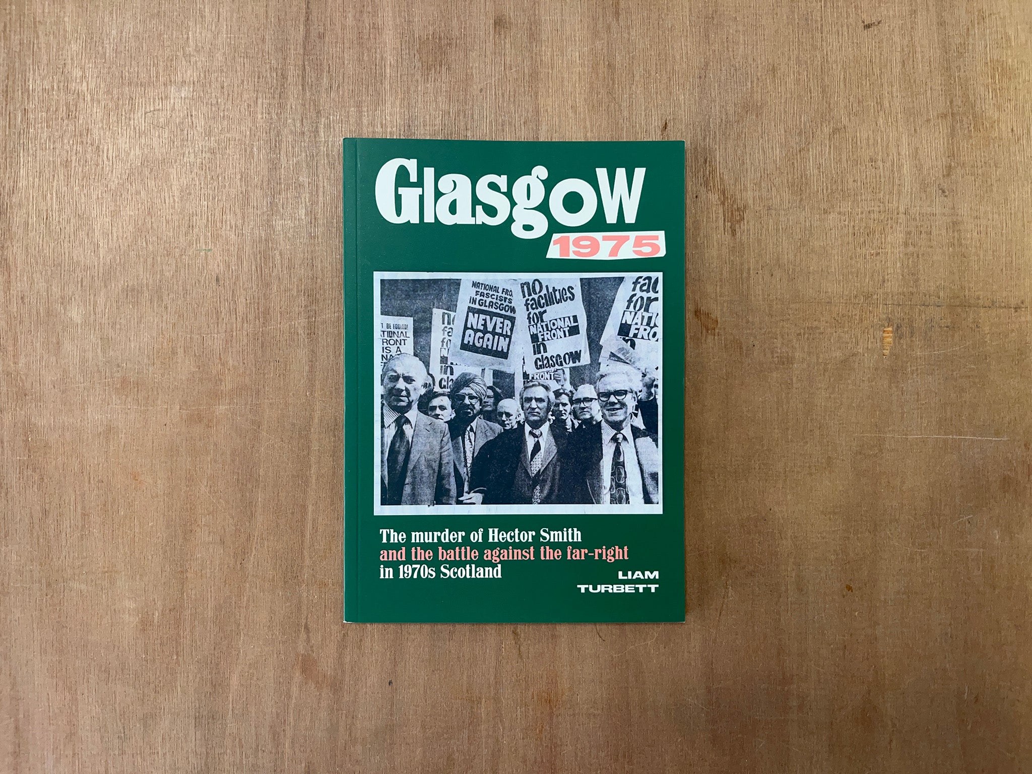 GLASGOW 1975: THE MURDER OF HECTOR SMITH AND THE BATTLE AGAINST THE FAR-RIGHT... by Liam Turbett