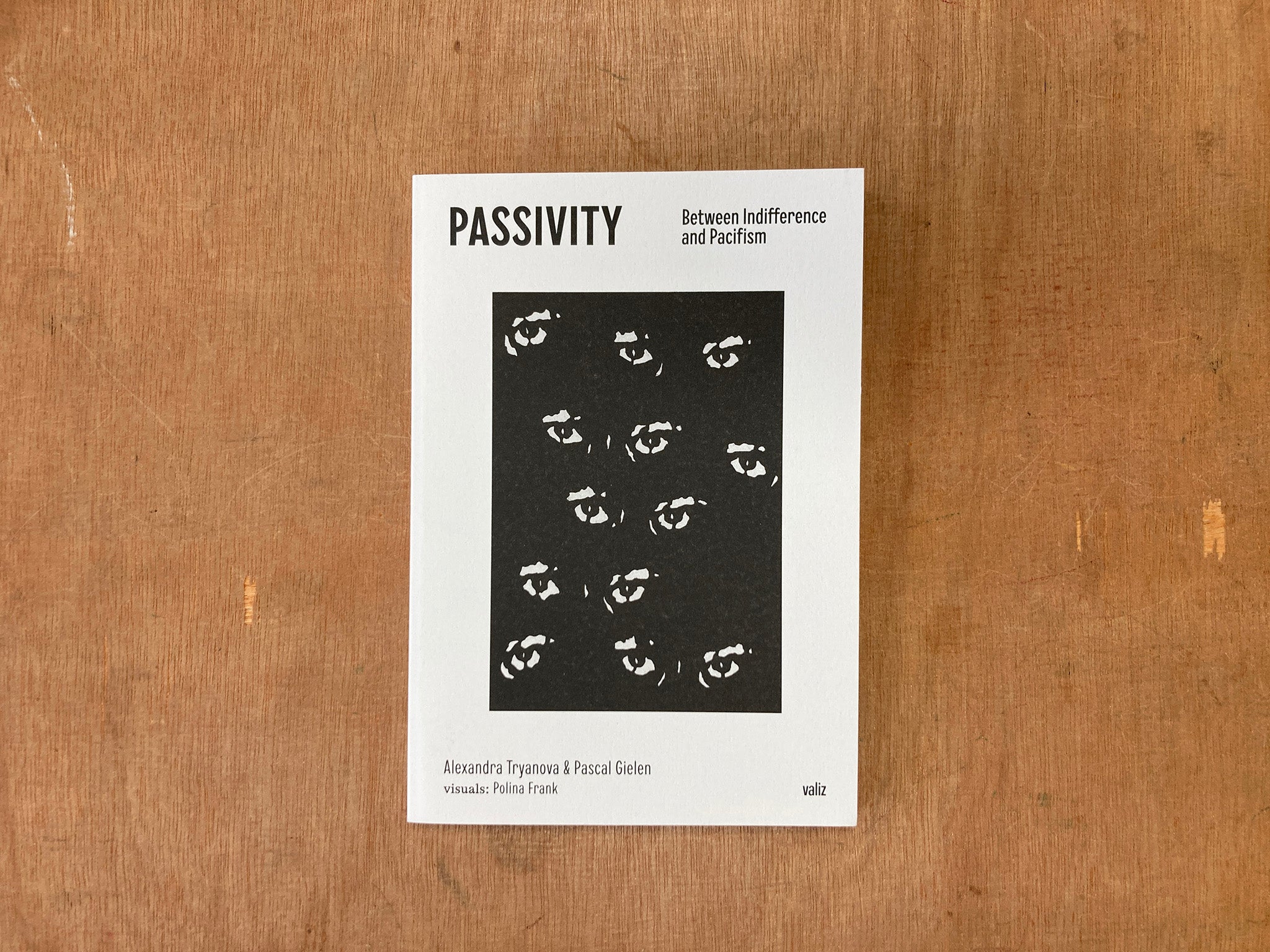 PASSIVITY: BETWEEN RESIGNATION AND PACIFISM by Alexandra Tryanova, Pascal Gielen and Polina Frank
