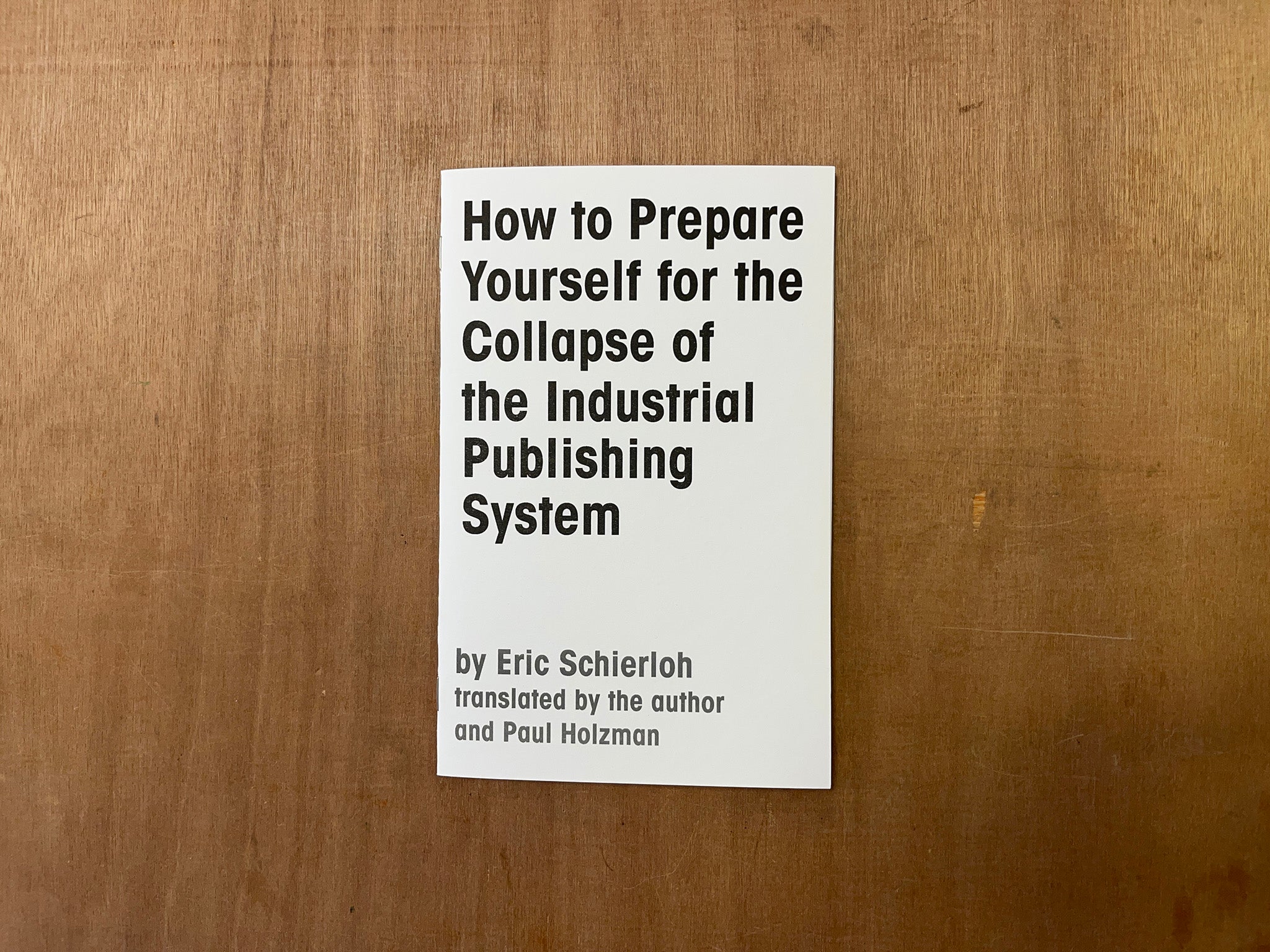 HOW TO PREPARE YOURSELF FOR THE COLLAPSE OF THE INDUSTRIAL PUBLISHING ...