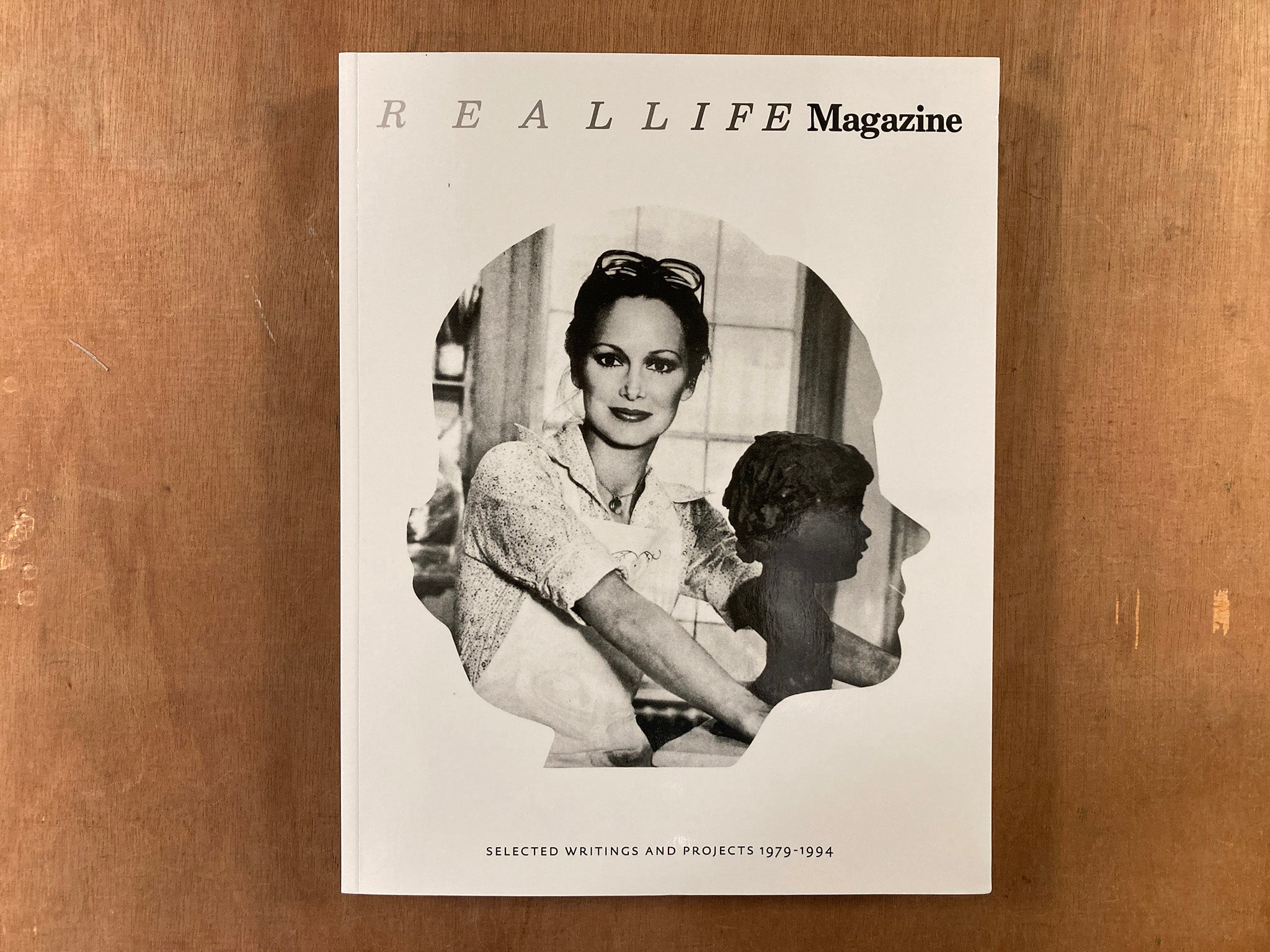 REALLIFE MAGAZINE: SELECTED WRITINGS AND PROJECTS 1979-1994