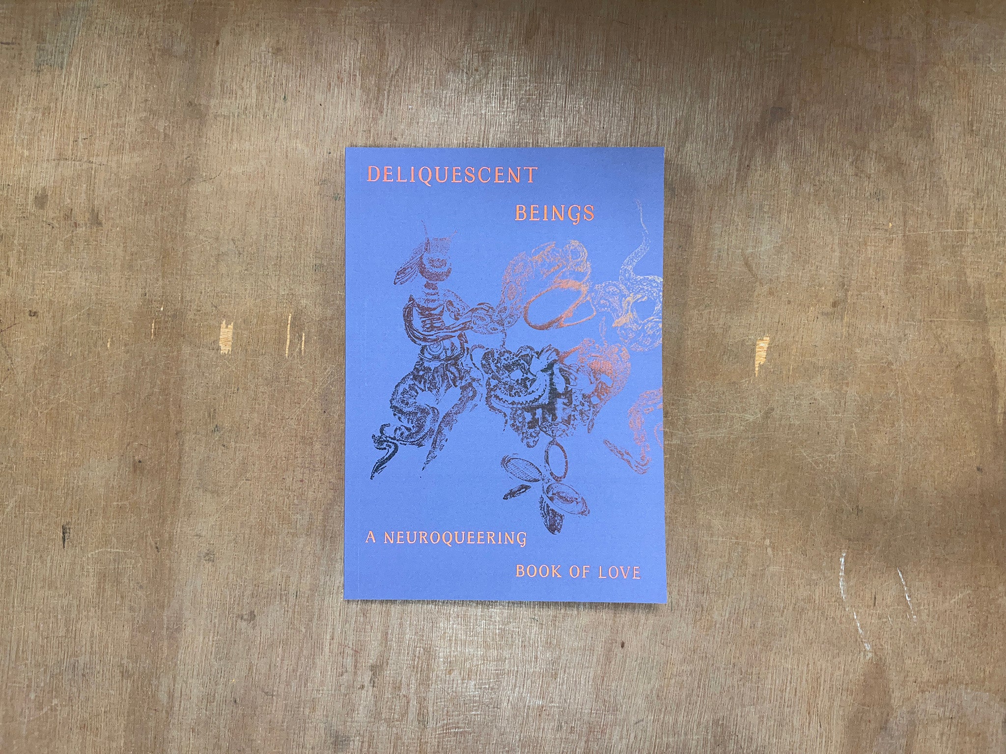 DELIQUESCENT BEINGS: A NEUROQUEERING BOOK OF LOVE by Laurie Green