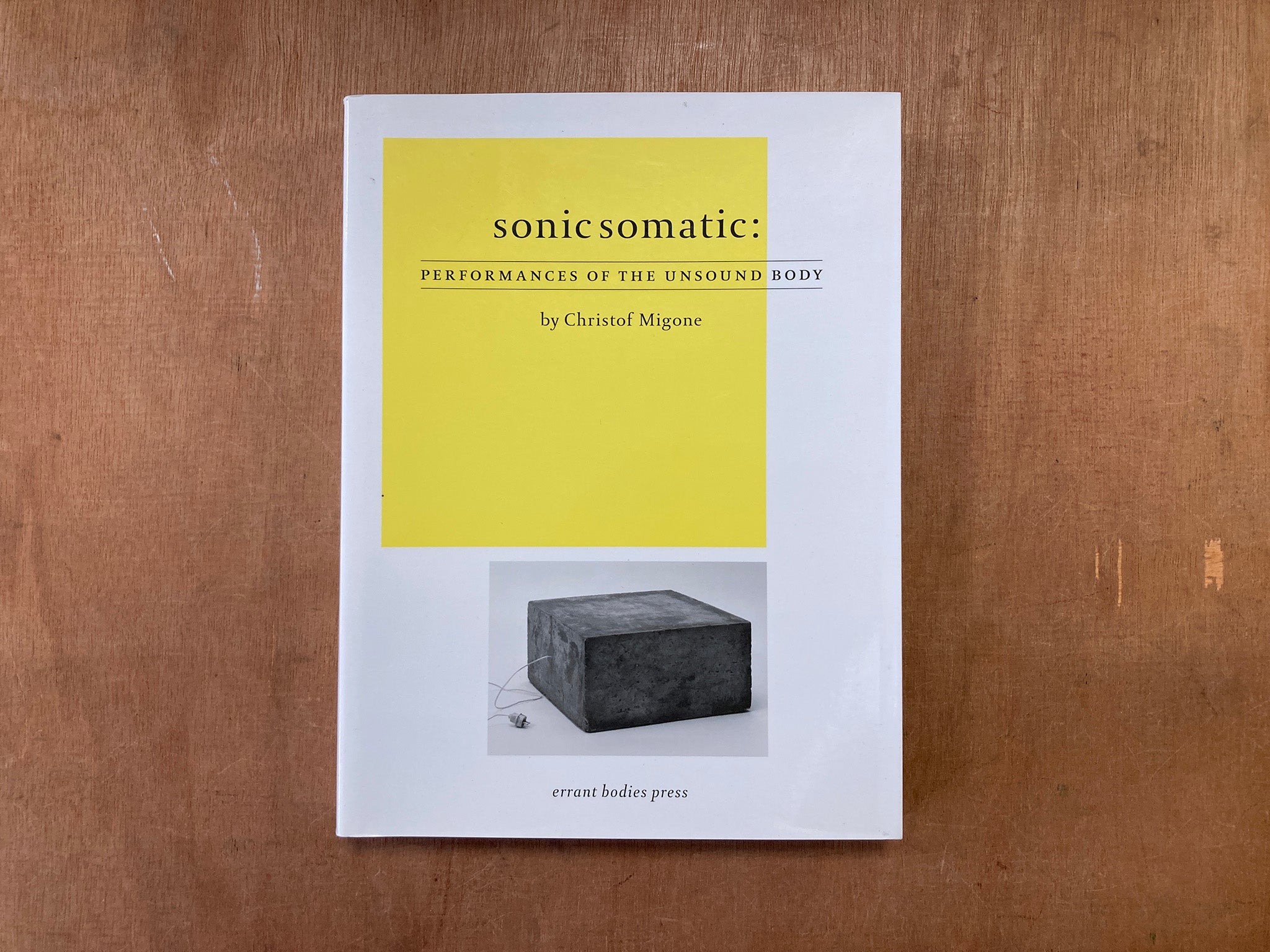 SONIC SOMATIC – PERFORMANCES OF THE UNSOUND BODY by Christof Migone