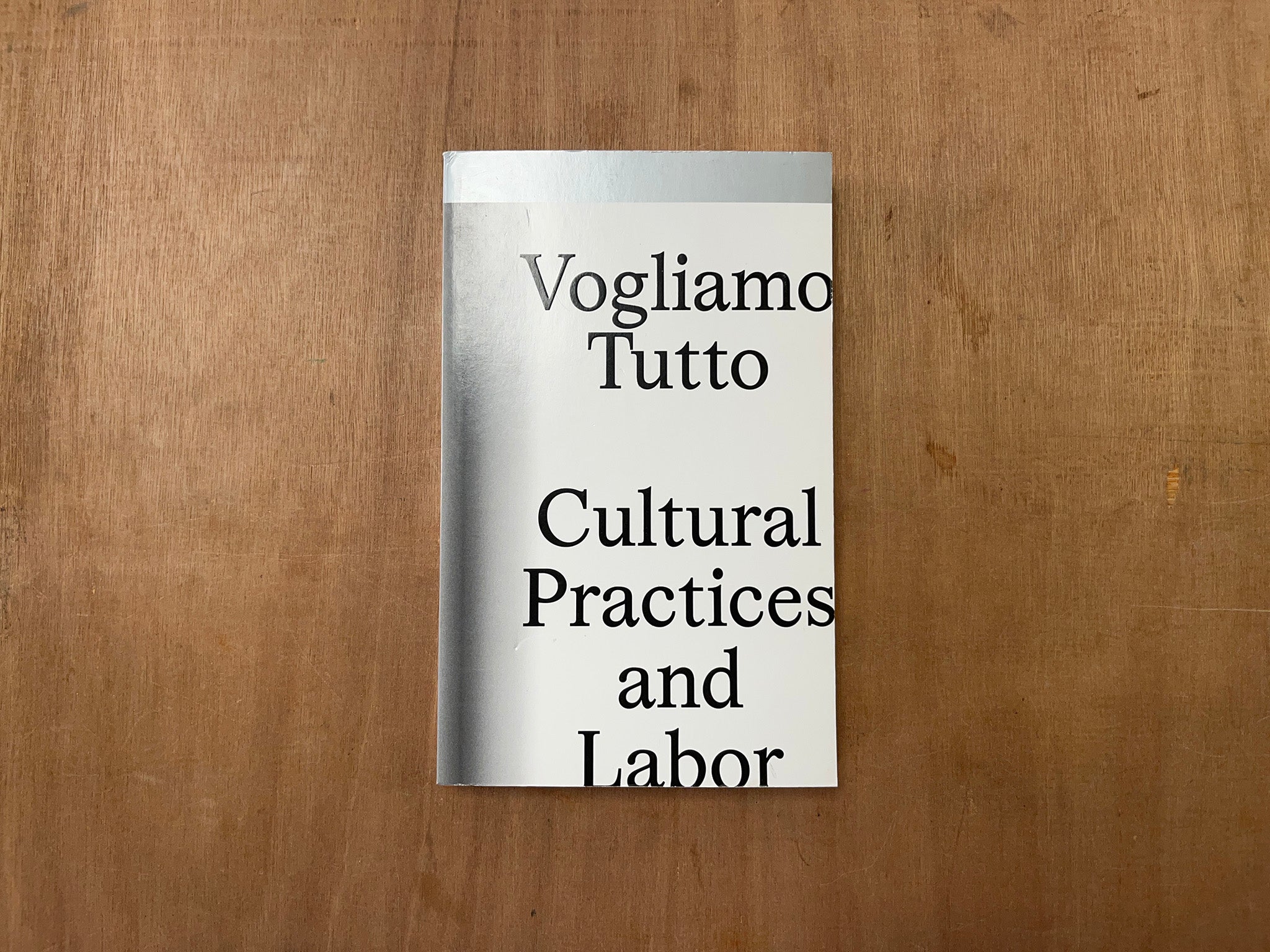 CULTURAL PRACTICES AND LABOR by Vogliamo Tutto
