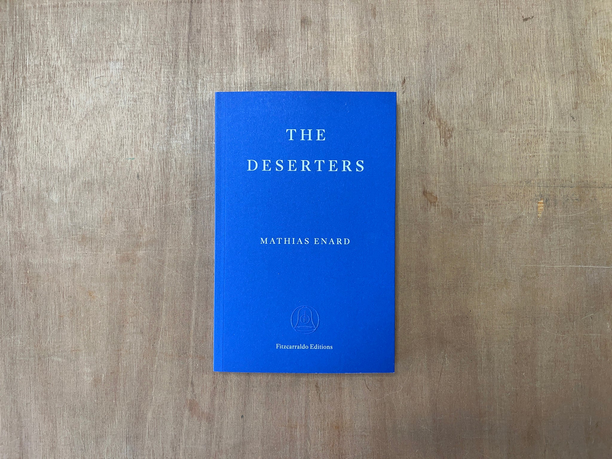 THE DESERTERS by Mathias Enard