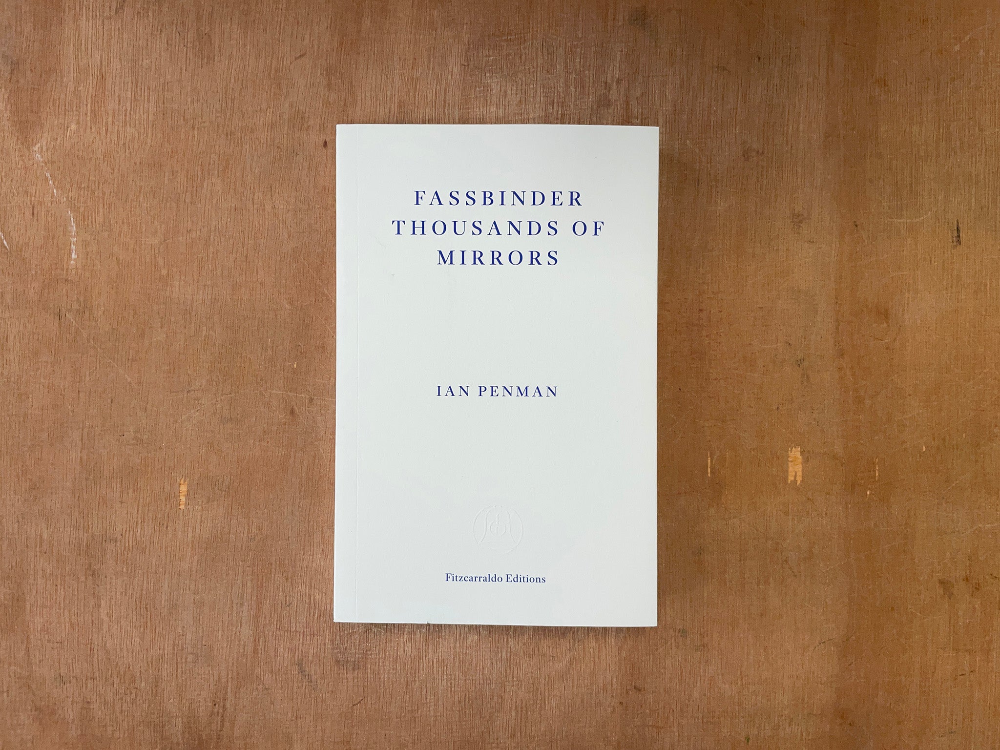 FASSBINDER THOUSANDS OF MIRRORS by Ian Penman