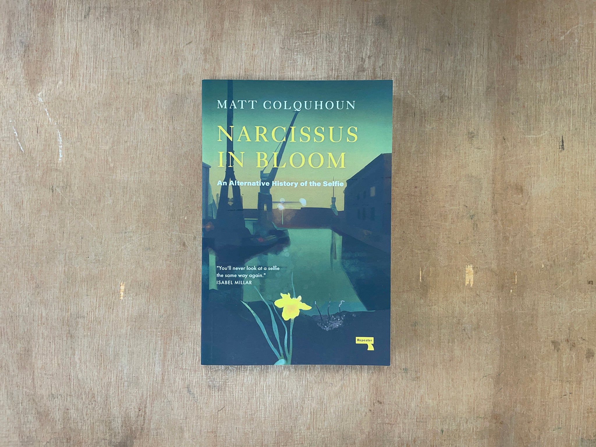 NARCISSUS IN BLOOM: AN ALTERNATIVE HISTORY OF THE SELFIE by Matt Colquhoun