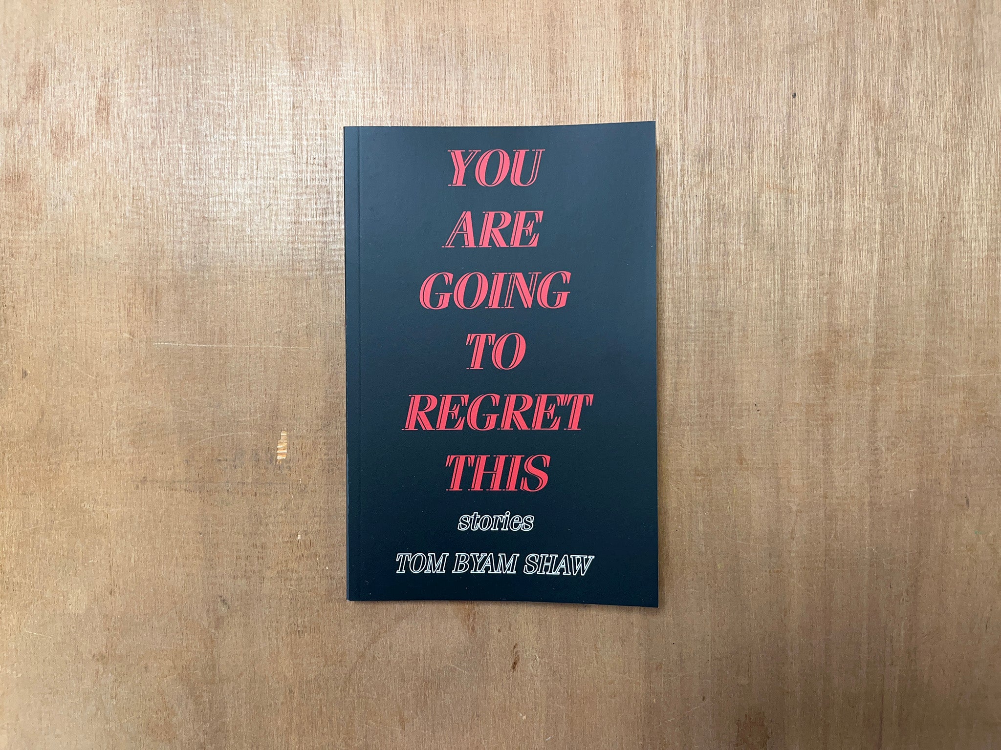 YOU ARE GOING TO REGRET THIS by Tom Byam Shaw